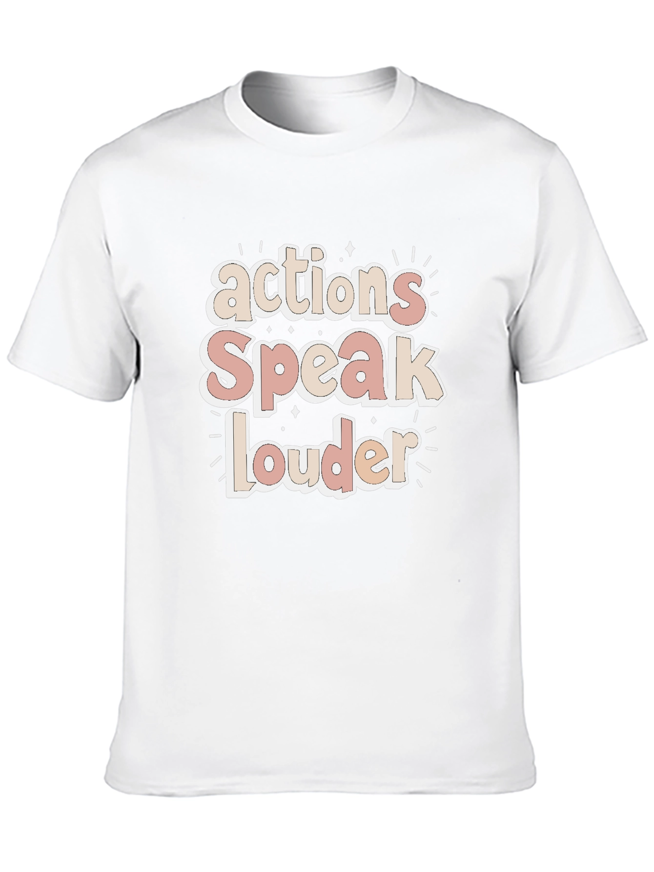 Actions Speak Louder T-Shirt