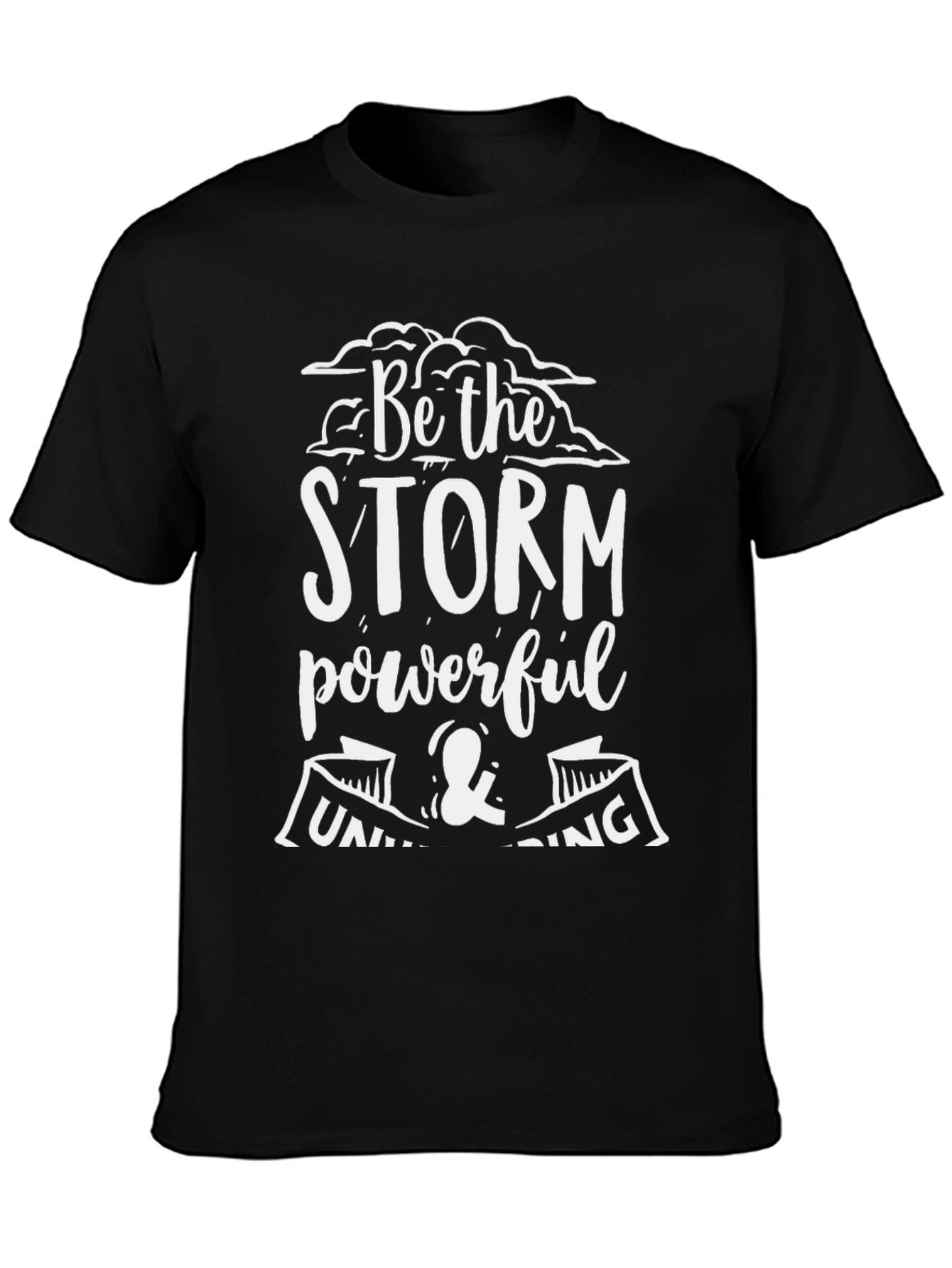 Be the Storm T-Shirt - Powerful & Unwavering