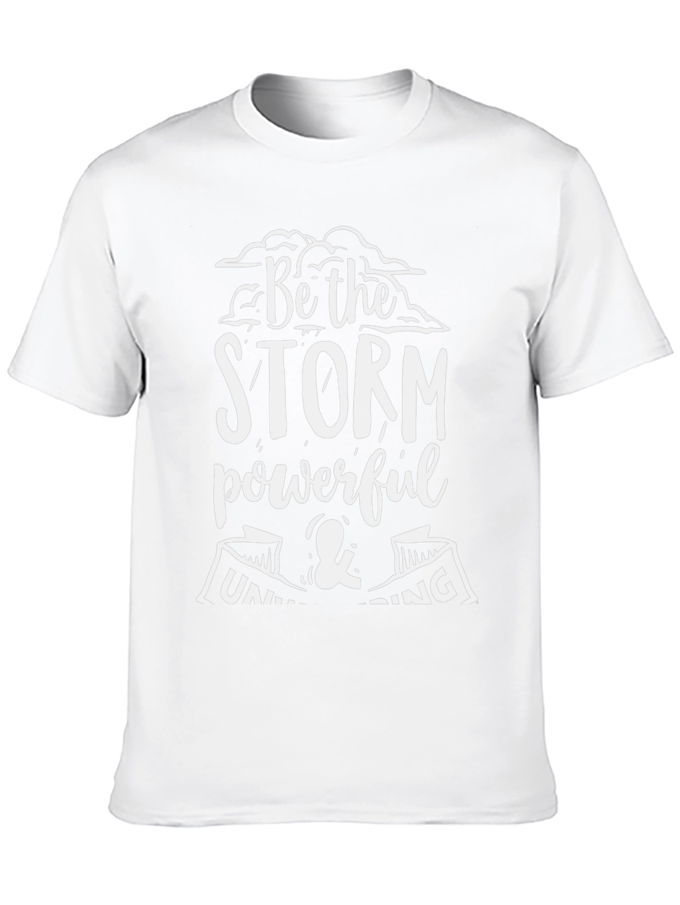 Be the Storm T-Shirt - Powerful & Unwavering