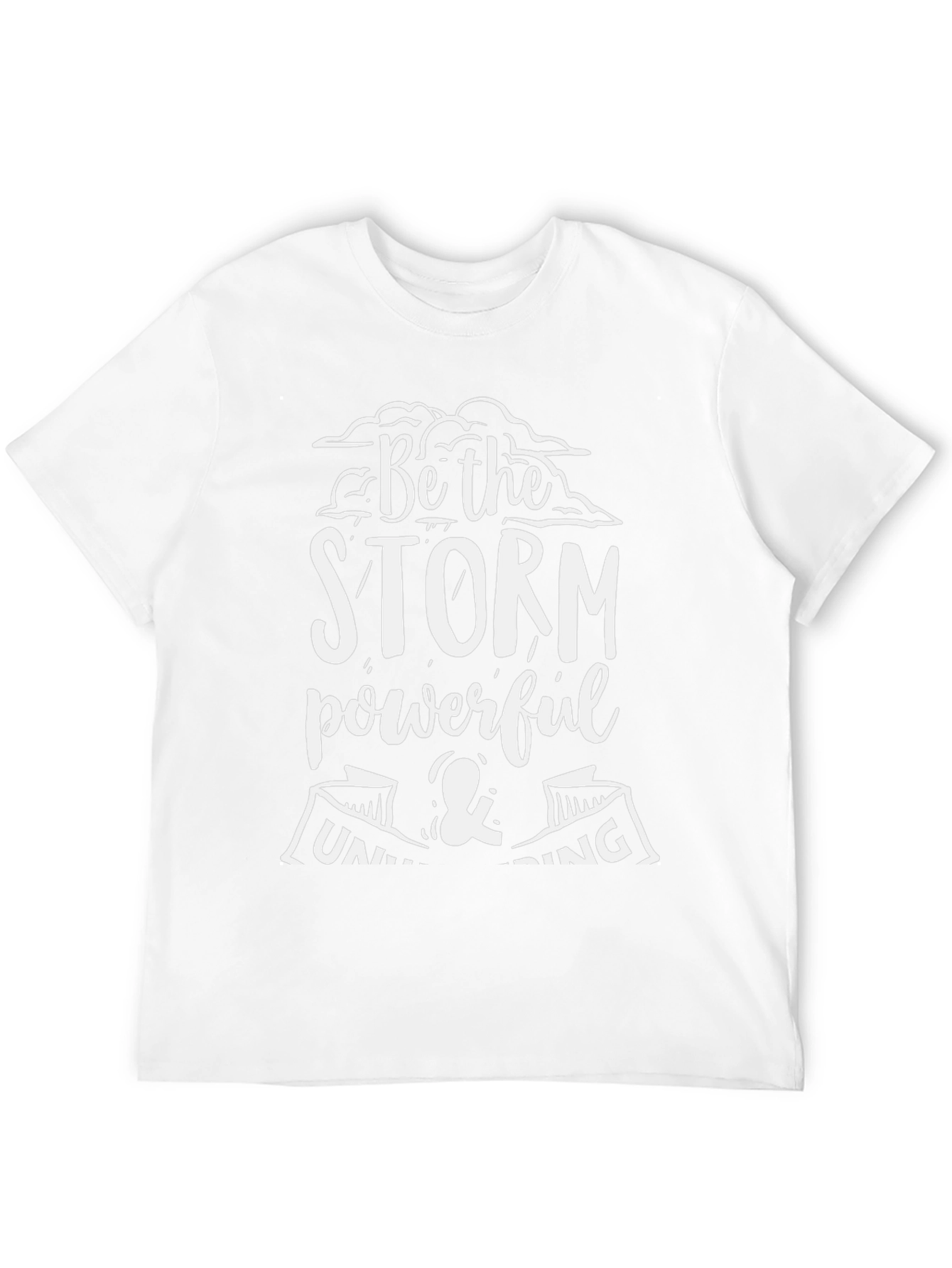 Be the Storm T-Shirt - Powerful & Unwavering