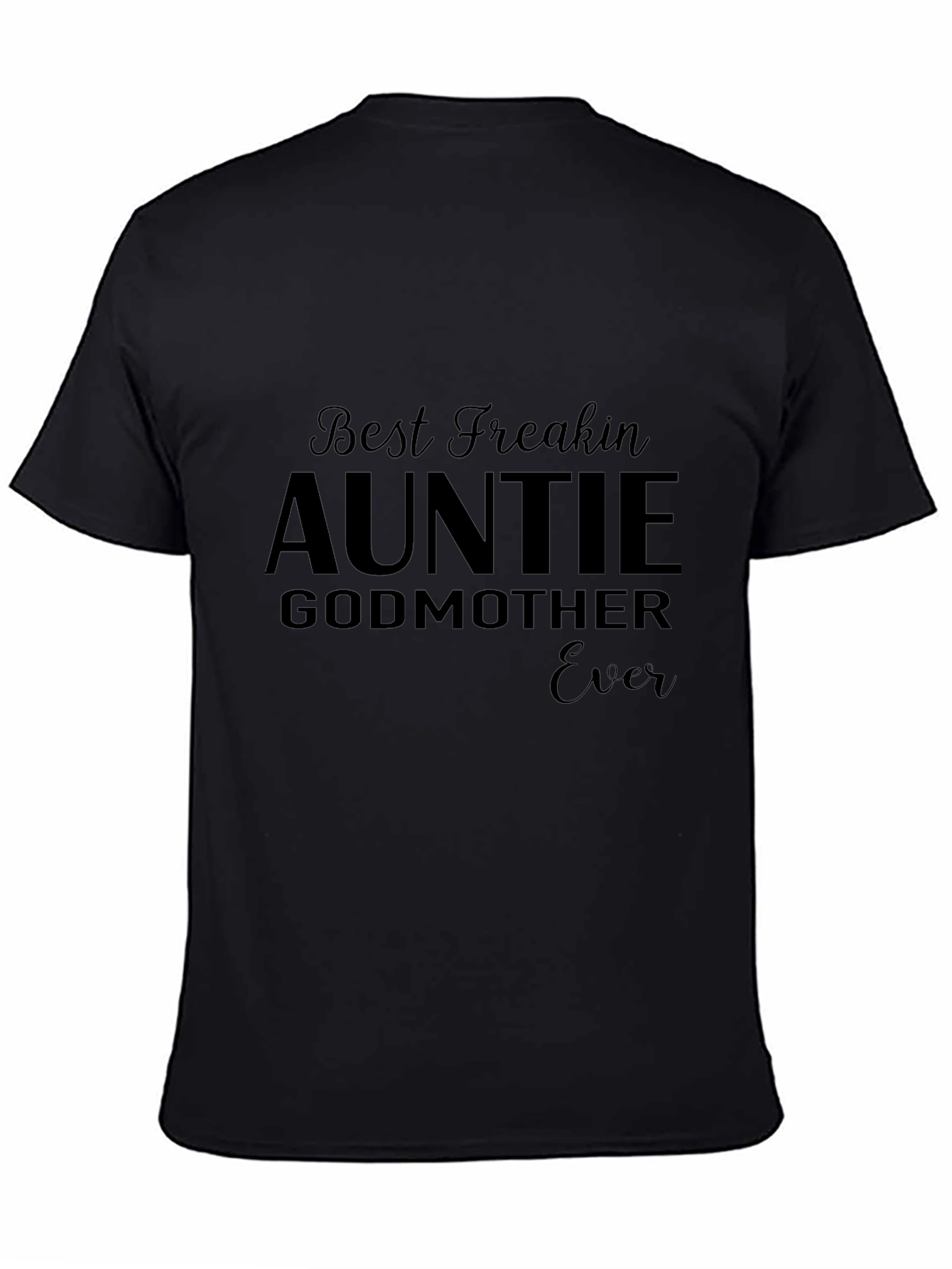 Best Freakin Auntie Godmother Ever T-Shirt