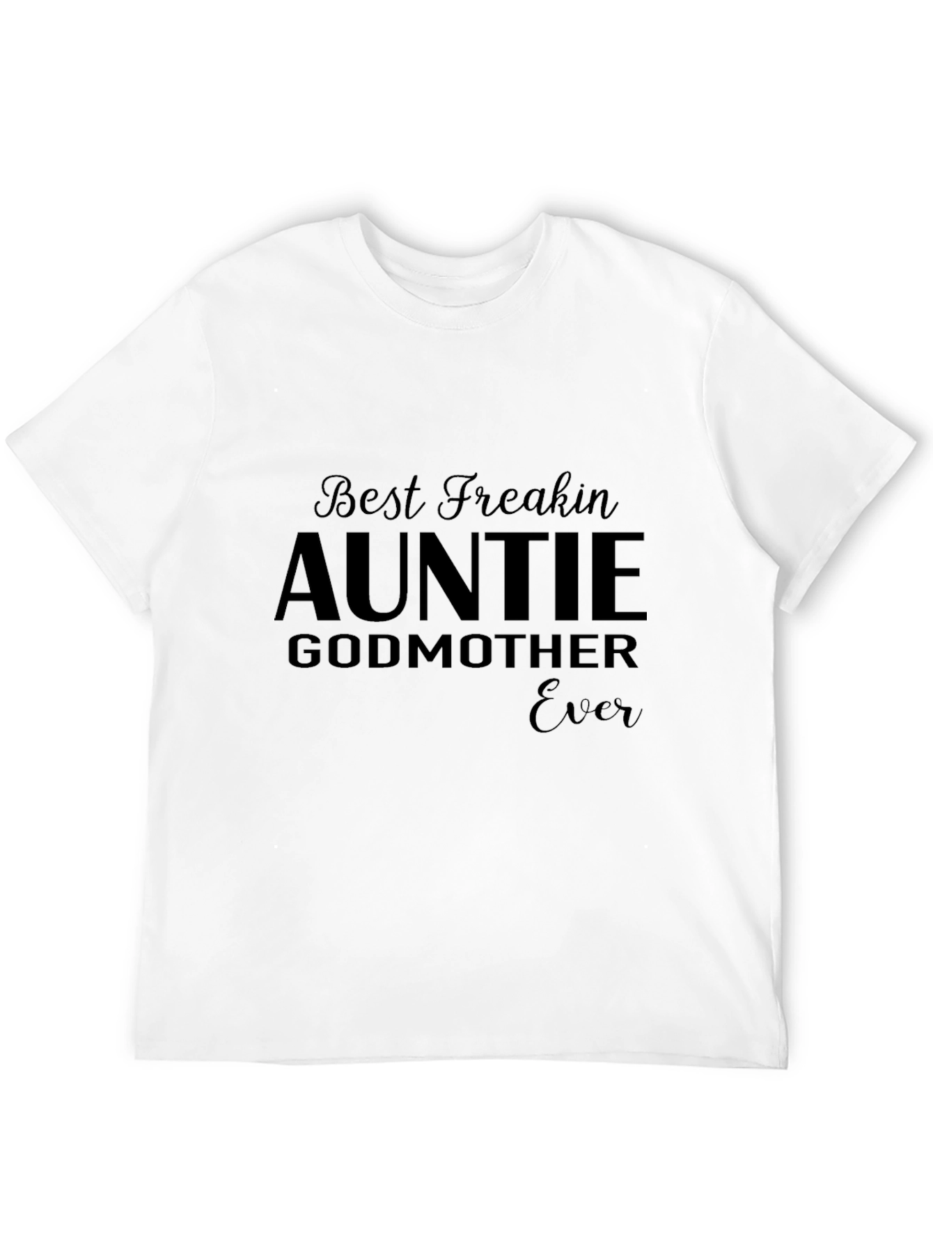Best Freakin Auntie Godmother Ever T-Shirt