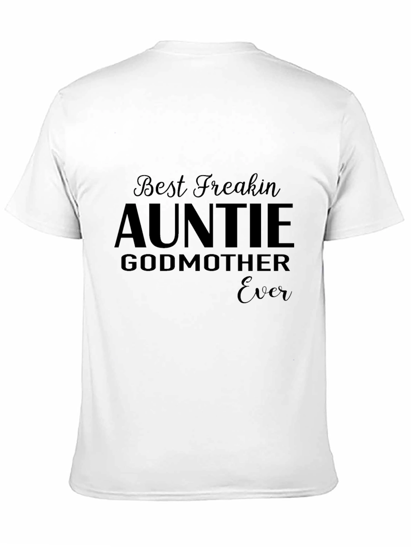 Best Freakin Auntie Godmother Ever T-Shirt