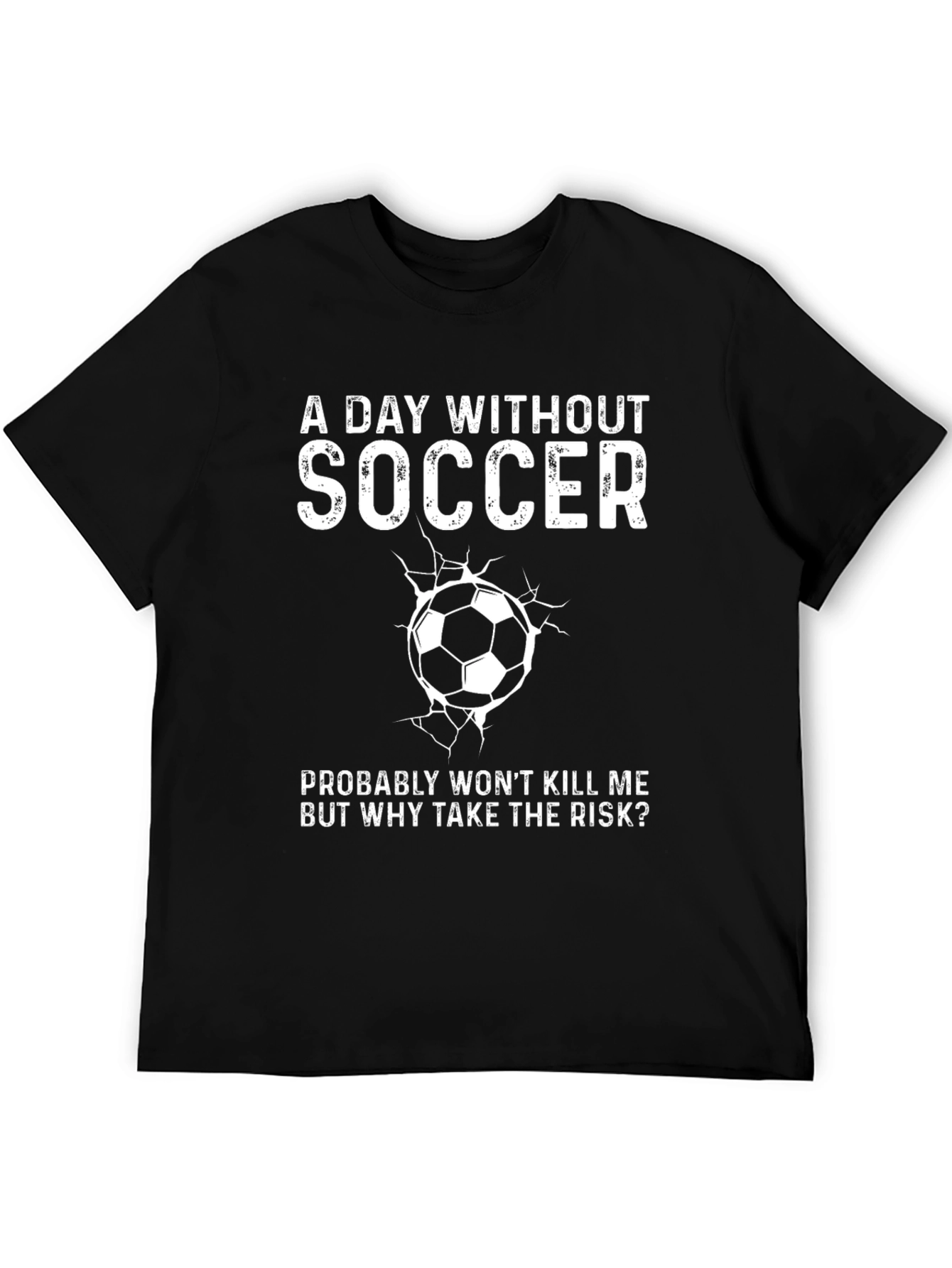 Soccer T-Shirt - A Day Without Soccer