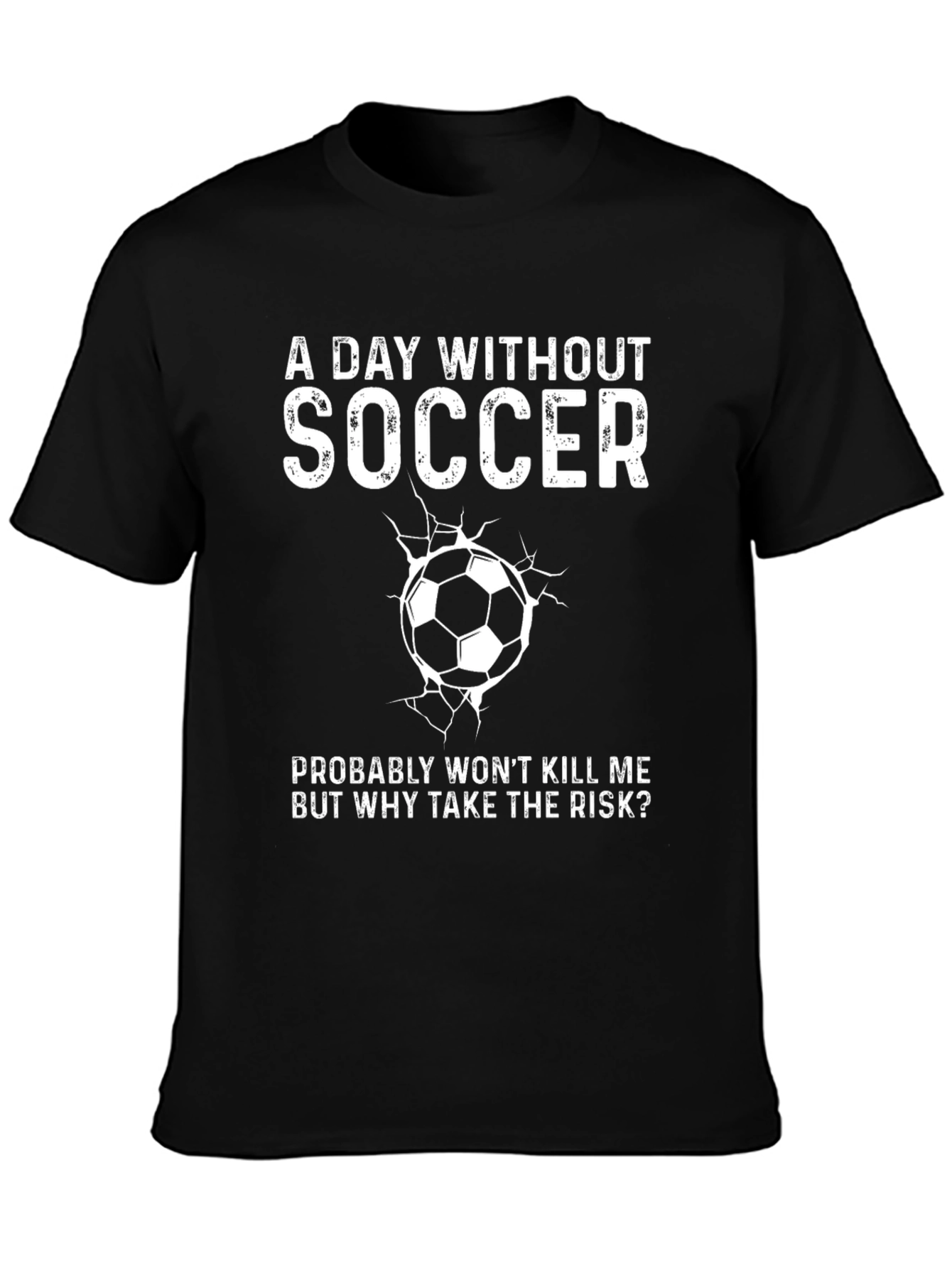 Soccer T-Shirt - A Day Without Soccer