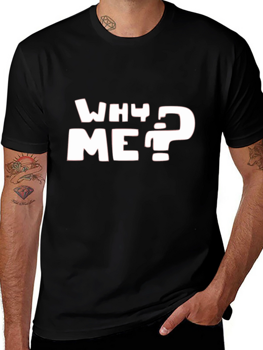 Why Me? Graphic T-Shirt - Black Casual Tee