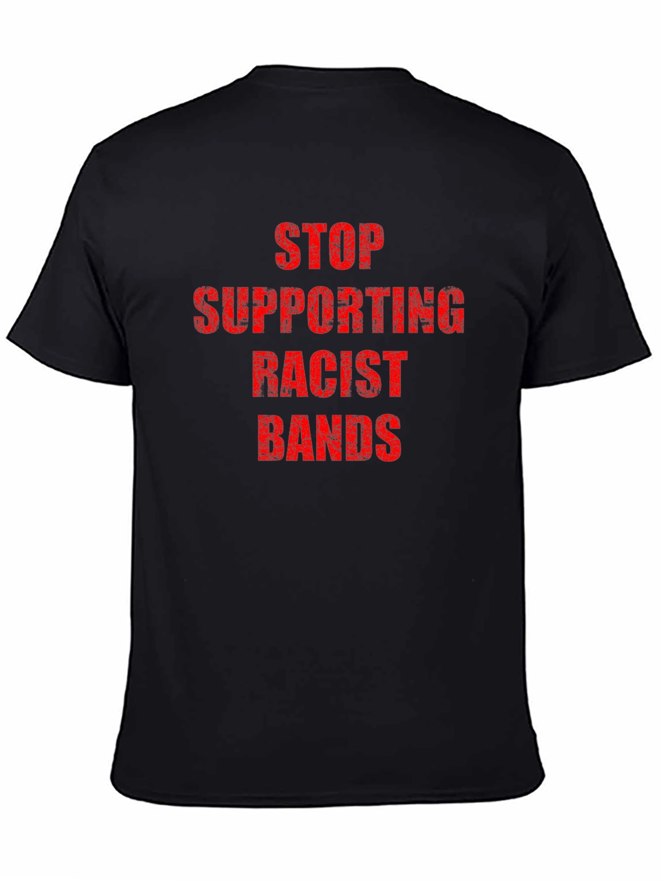 Statement T-Shirt - Stop Supporting Racist Bands