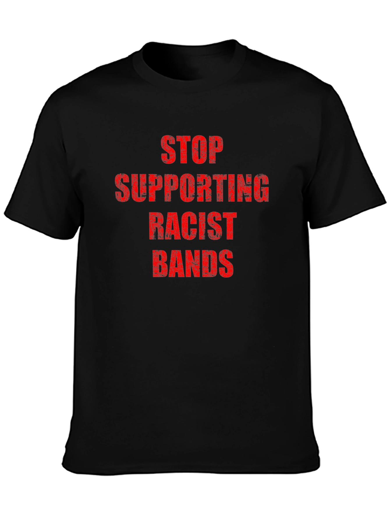 Statement T-Shirt - Stop Supporting Racist Bands