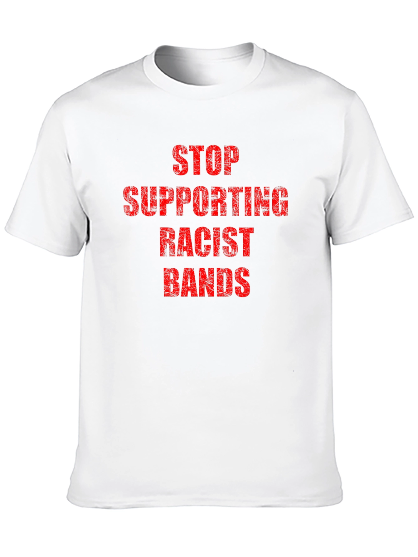 Statement T-Shirt - Stop Supporting Racist Bands