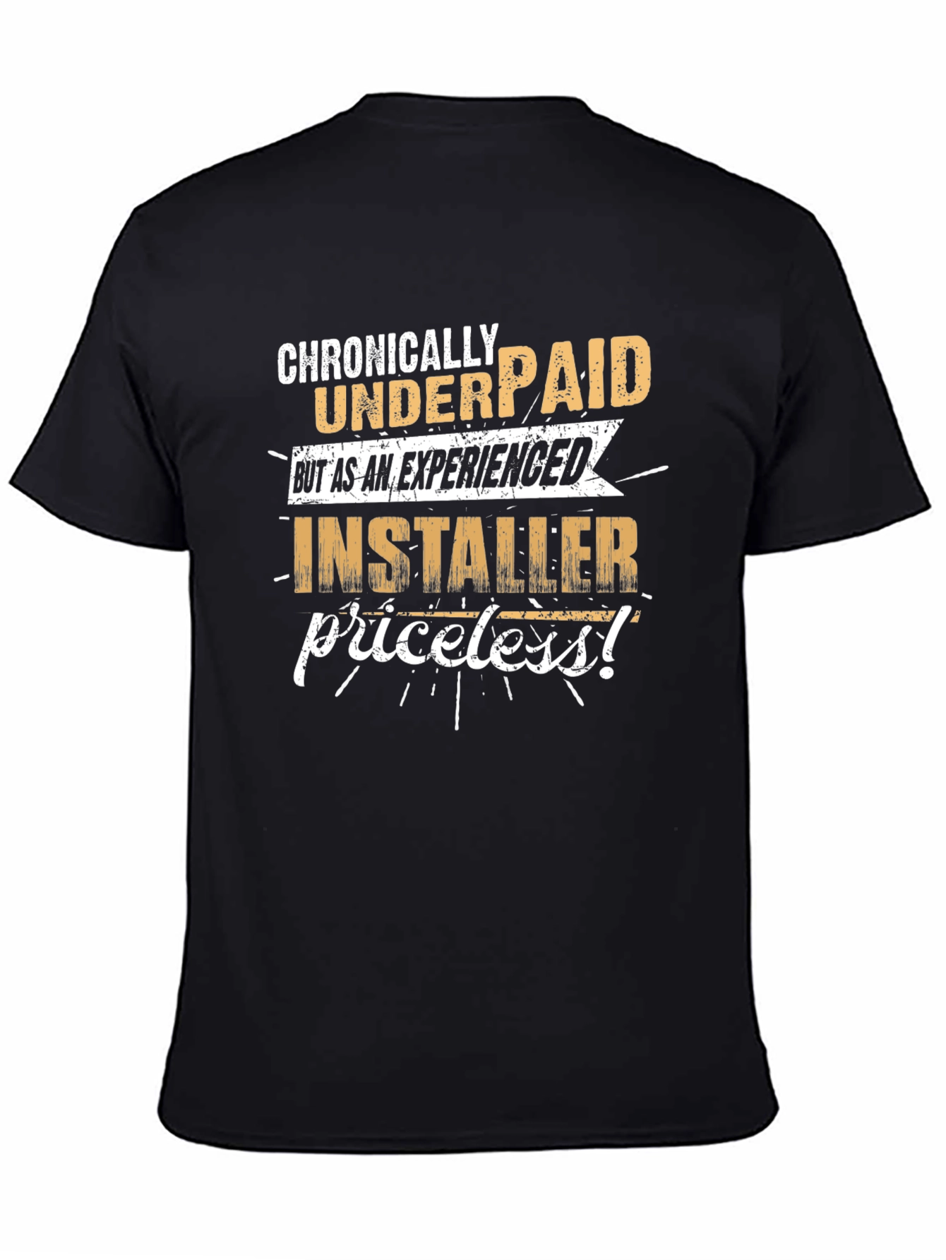 Chronically Underpaid Installer Graphic T-Shirt