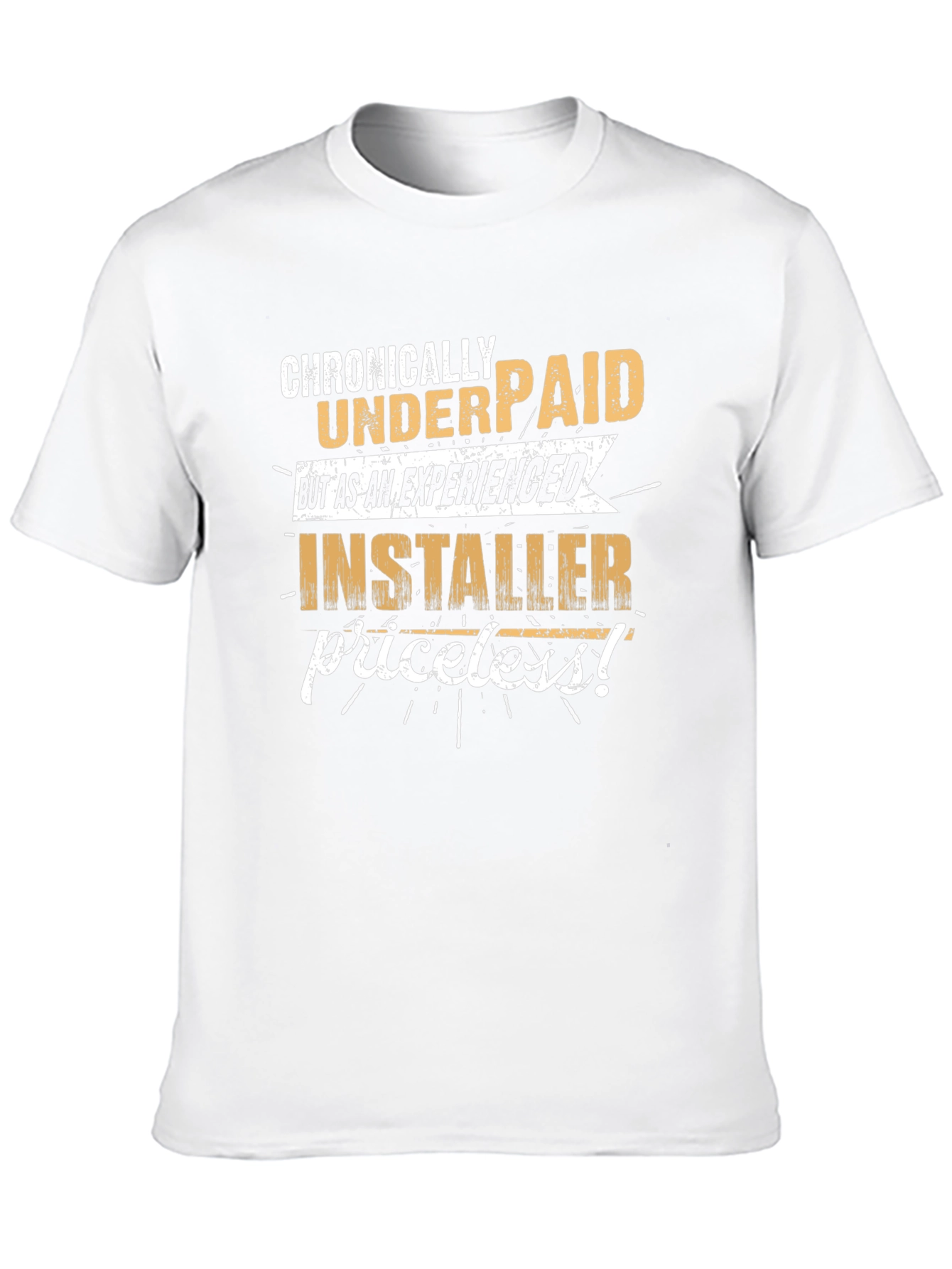 Chronically Underpaid Installer Graphic T-Shirt