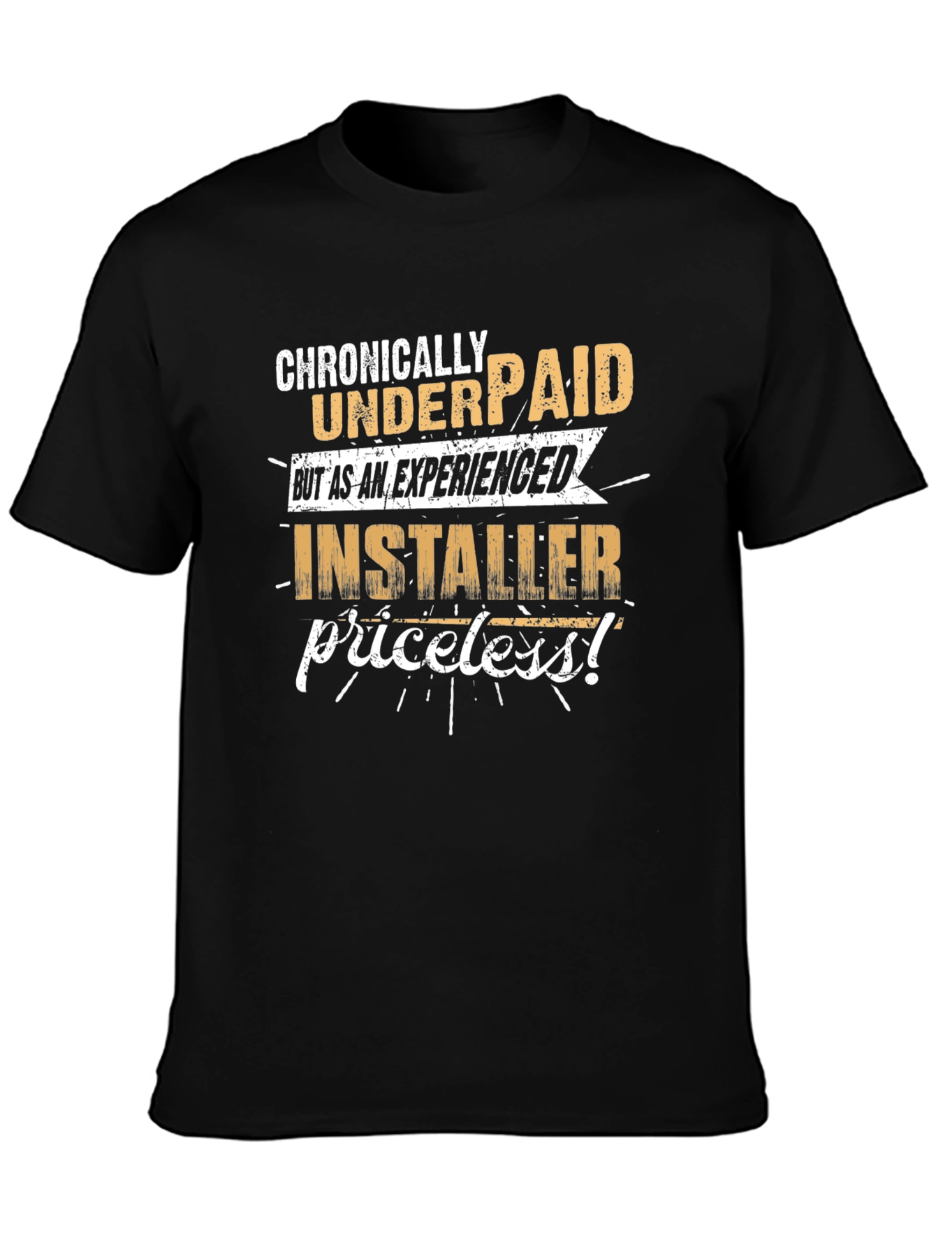 Chronically Underpaid Installer Graphic T-Shirt