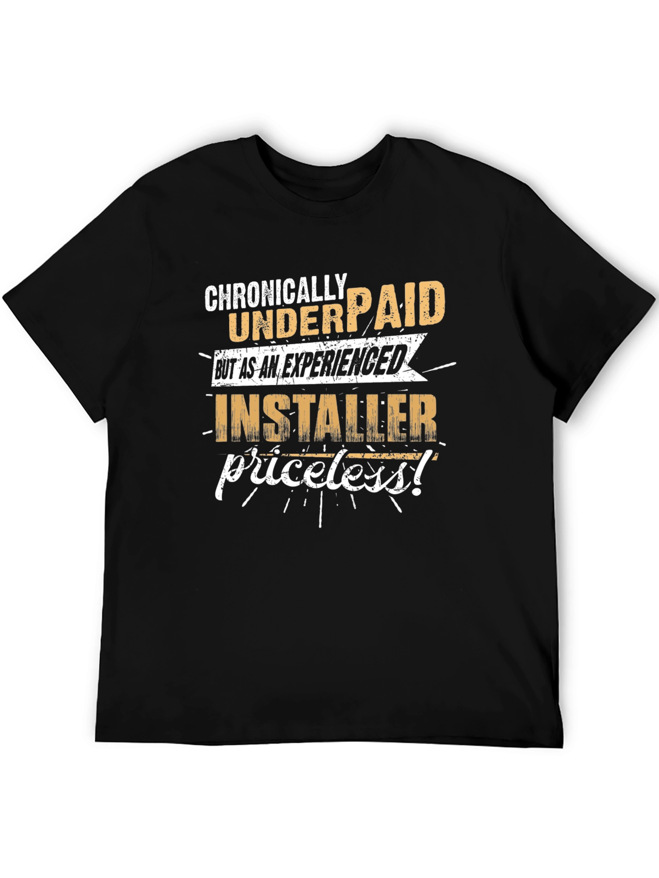 Chronically Underpaid Installer Graphic T-Shirt