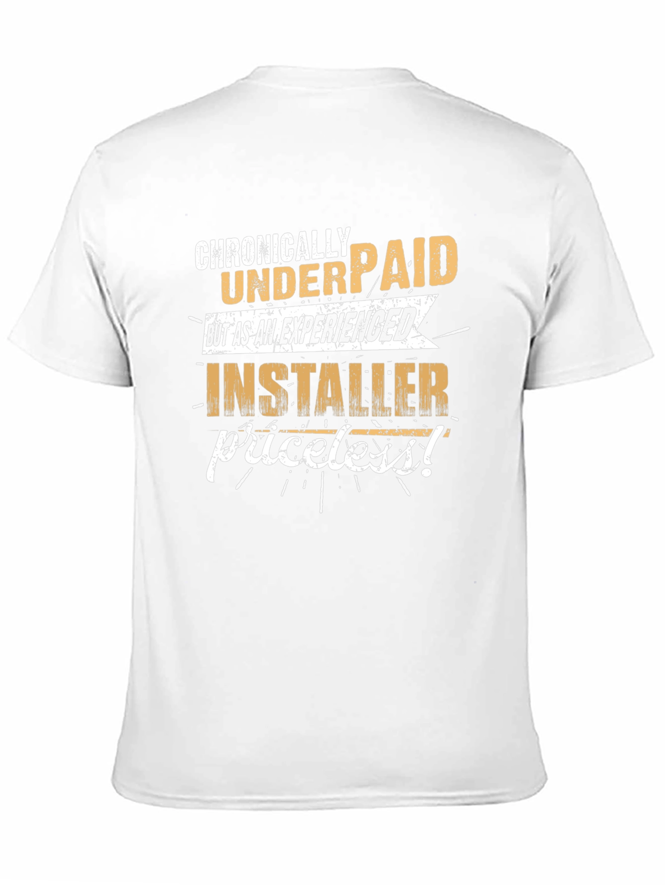 Chronically Underpaid Installer Graphic T-Shirt