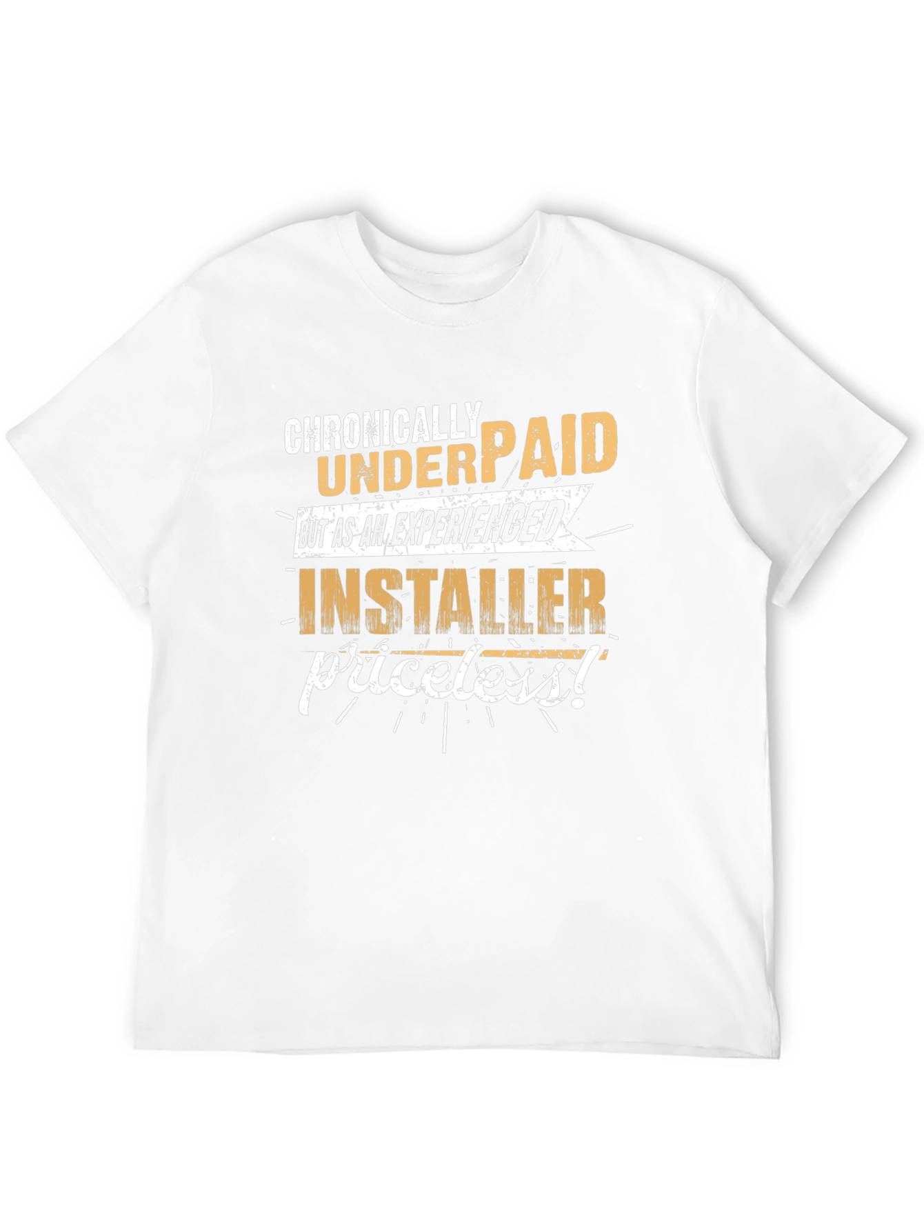Chronically Underpaid Installer Graphic T-Shirt
