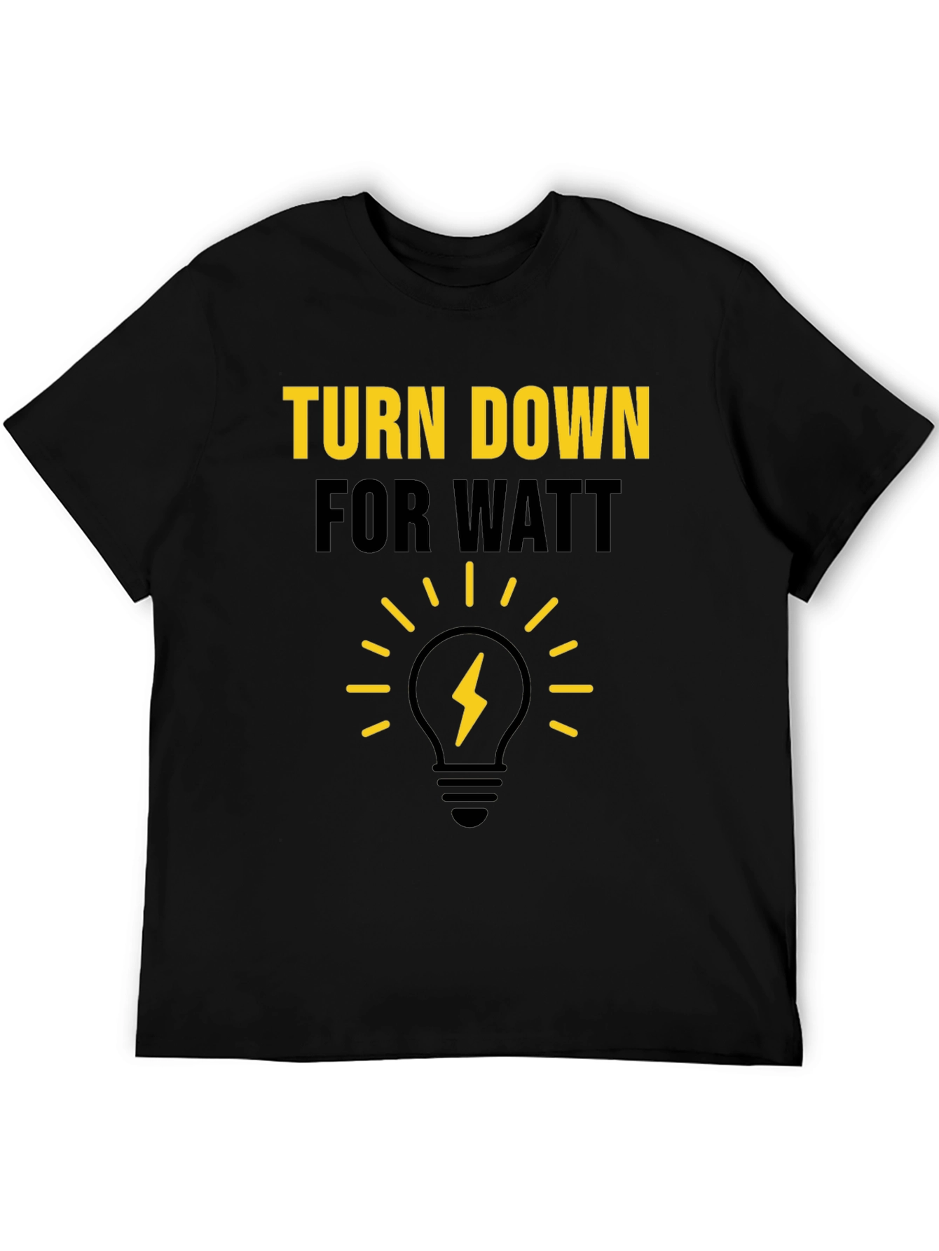 Turn Down For Watt Graphic T-Shirt
