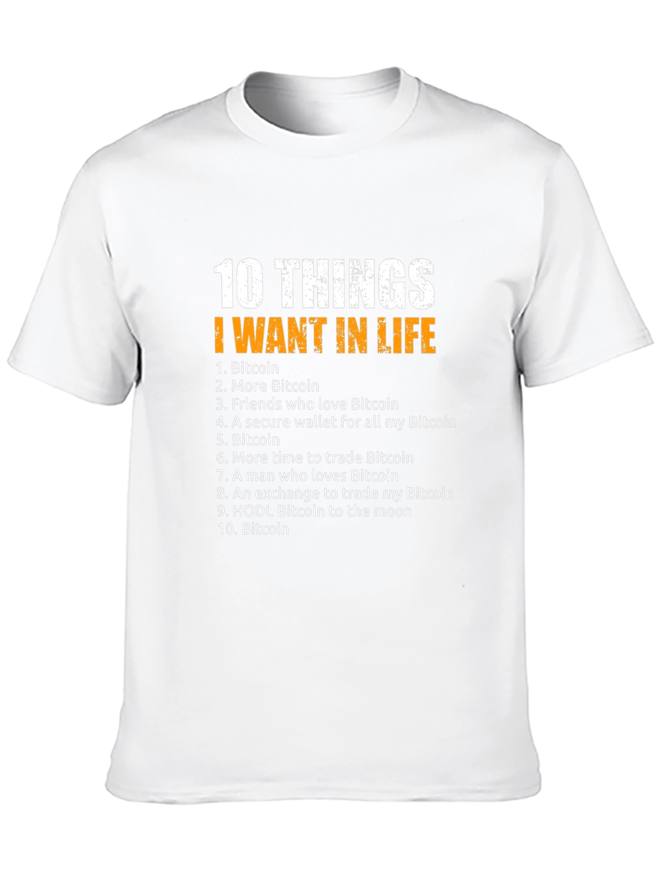 Bitcoin 10 Things I Want In Life Graphic T-Shirt