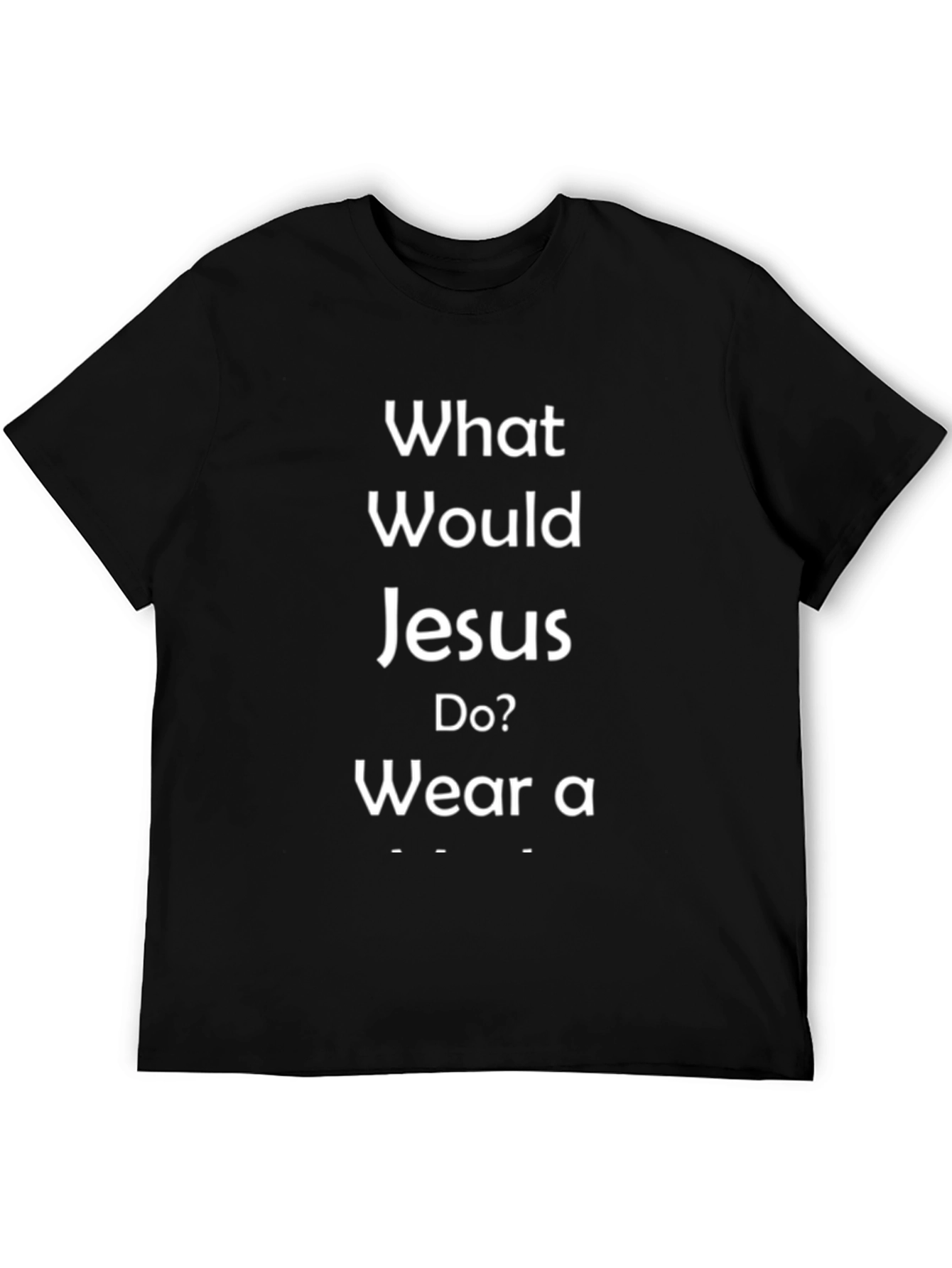 What Would Jesus Do? Graphic T-Shirt