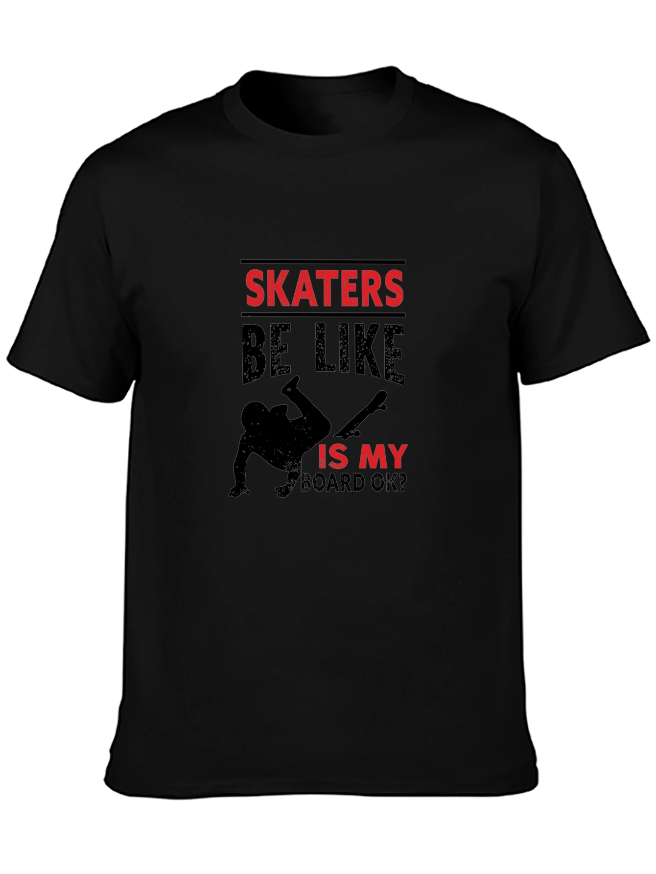 Skater T-Shirt: Is My Board OK? Graphic Tee