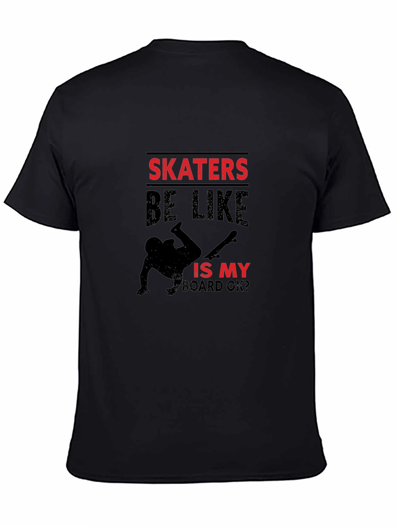 Skater T-Shirt: Is My Board OK? Graphic Tee