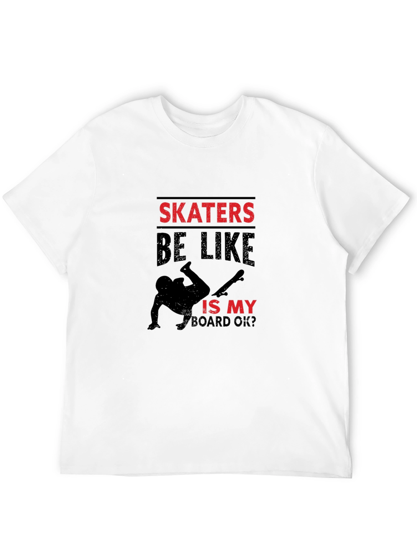 Skater T-Shirt: Is My Board OK? Graphic Tee