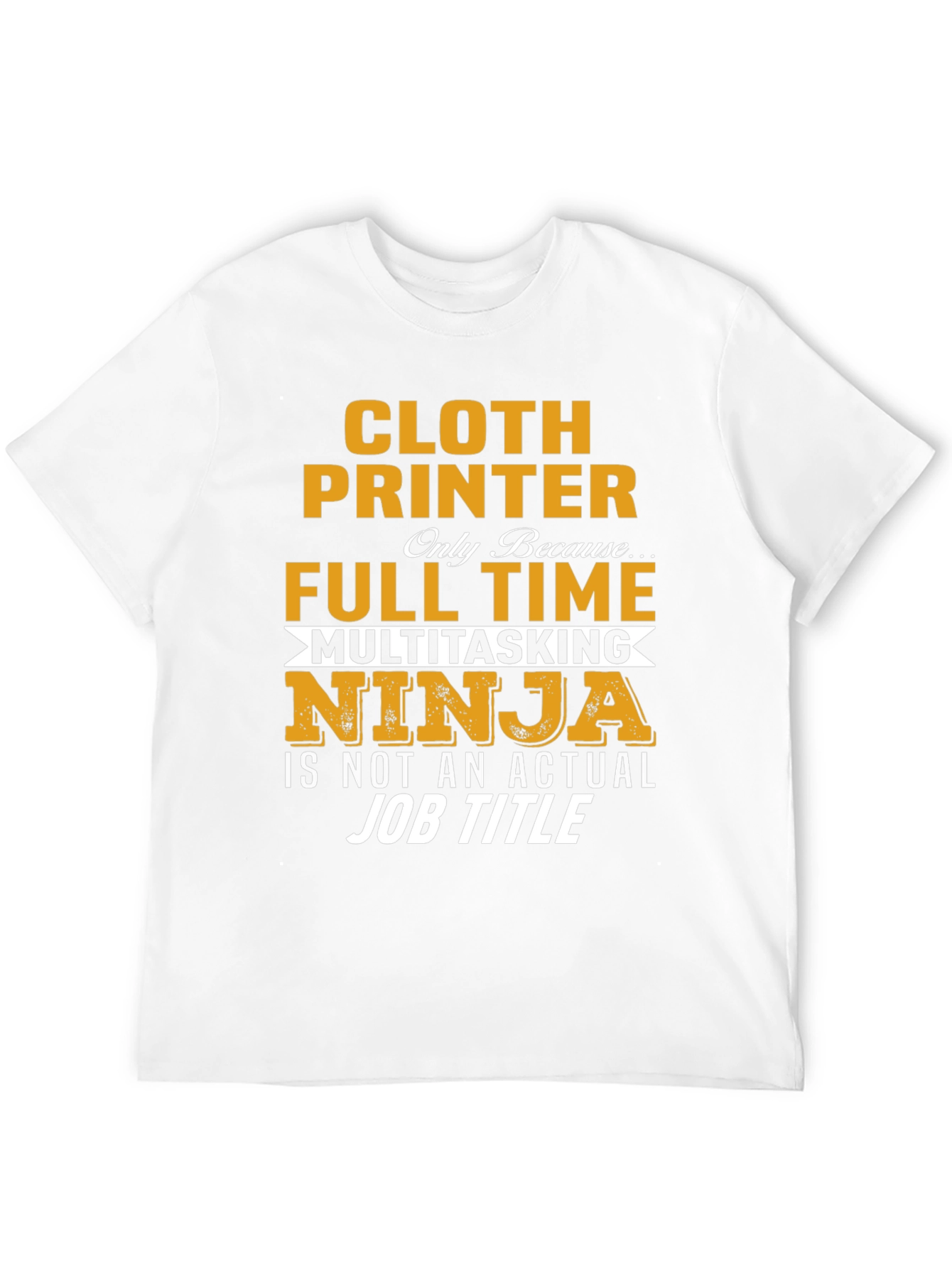 Cloth Printer Full Time Ninja T-Shirt