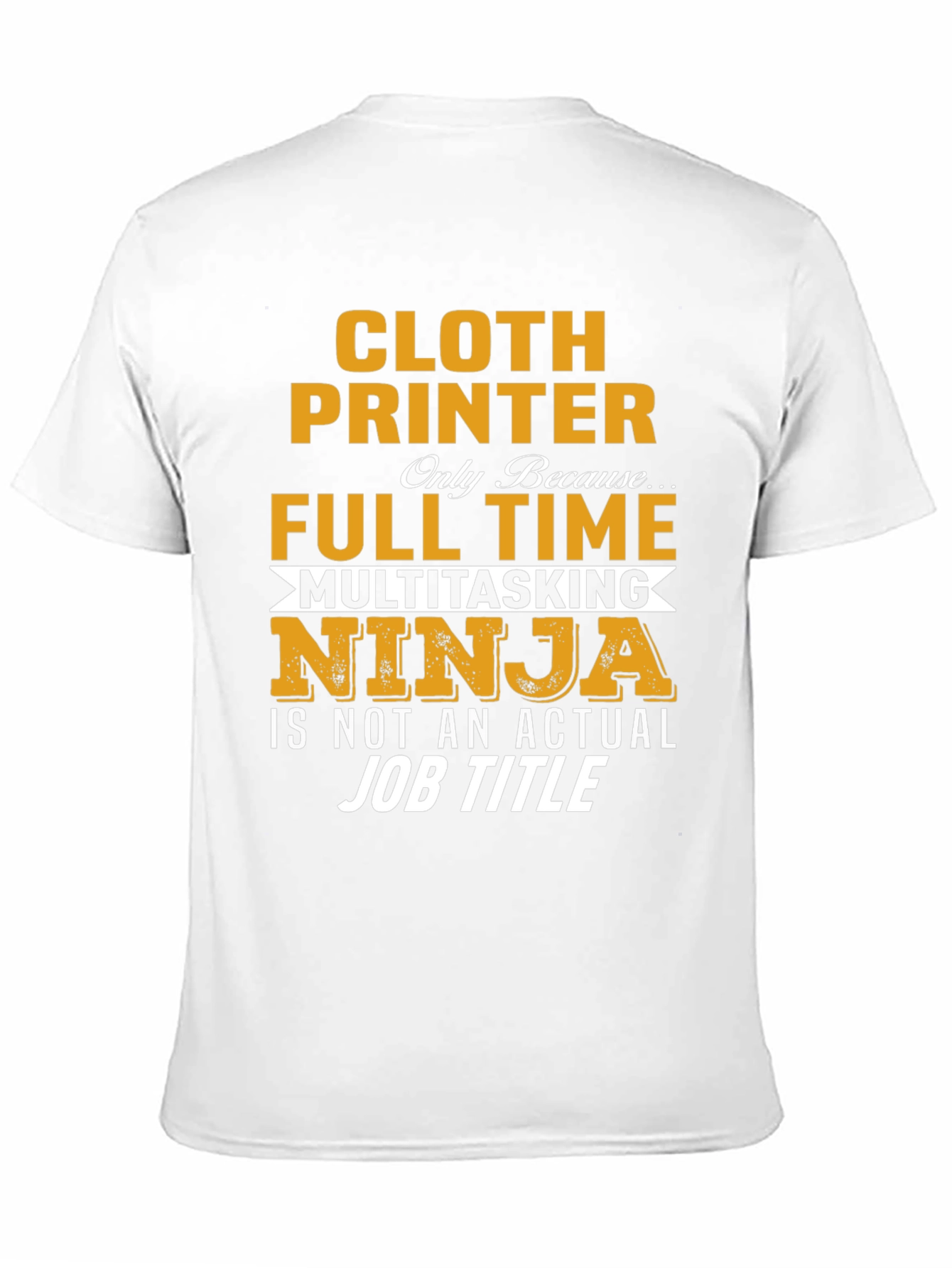 Cloth Printer Full Time Ninja T-Shirt