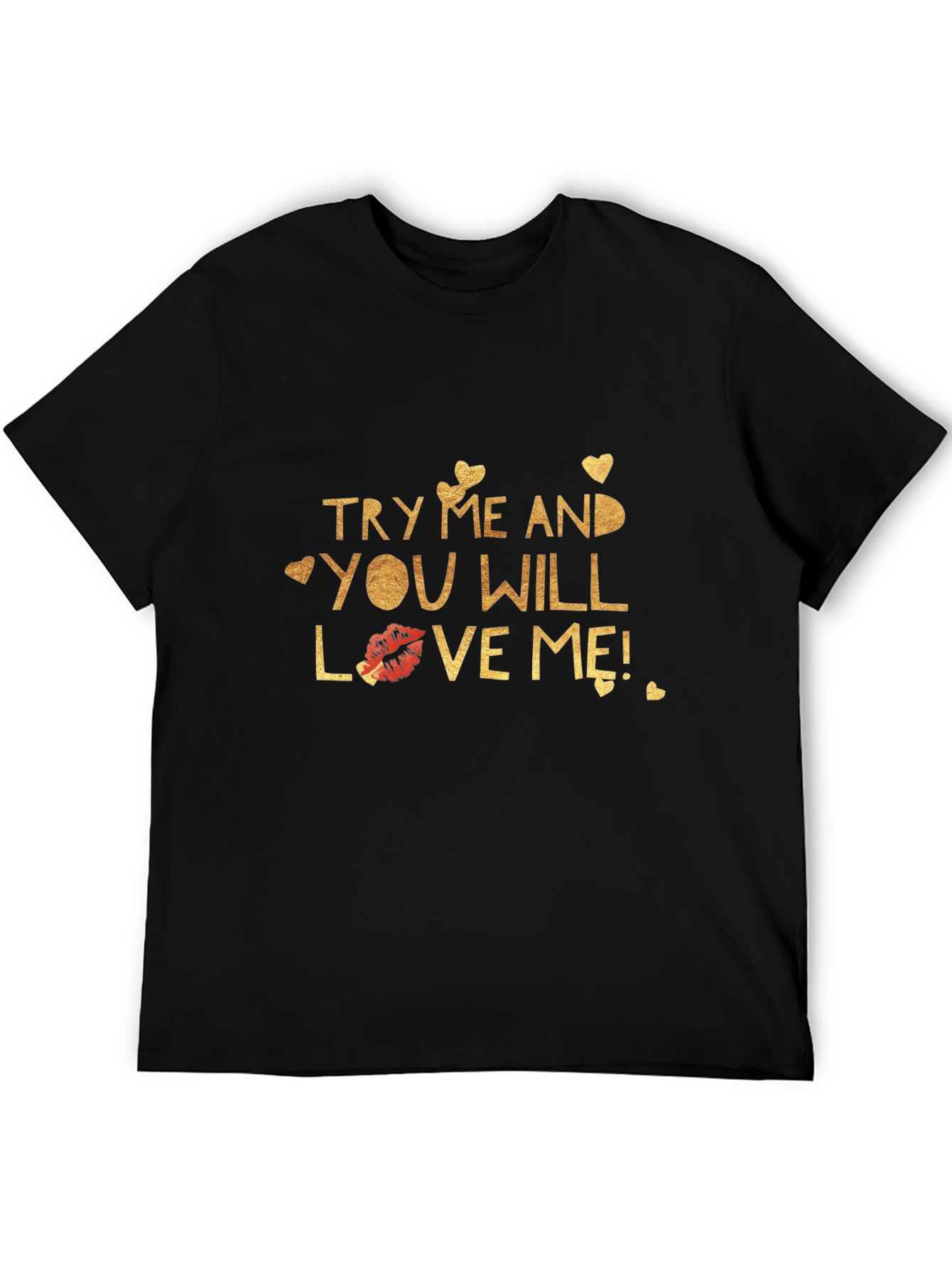 Try Me and You Will Love Me Black T-Shirt