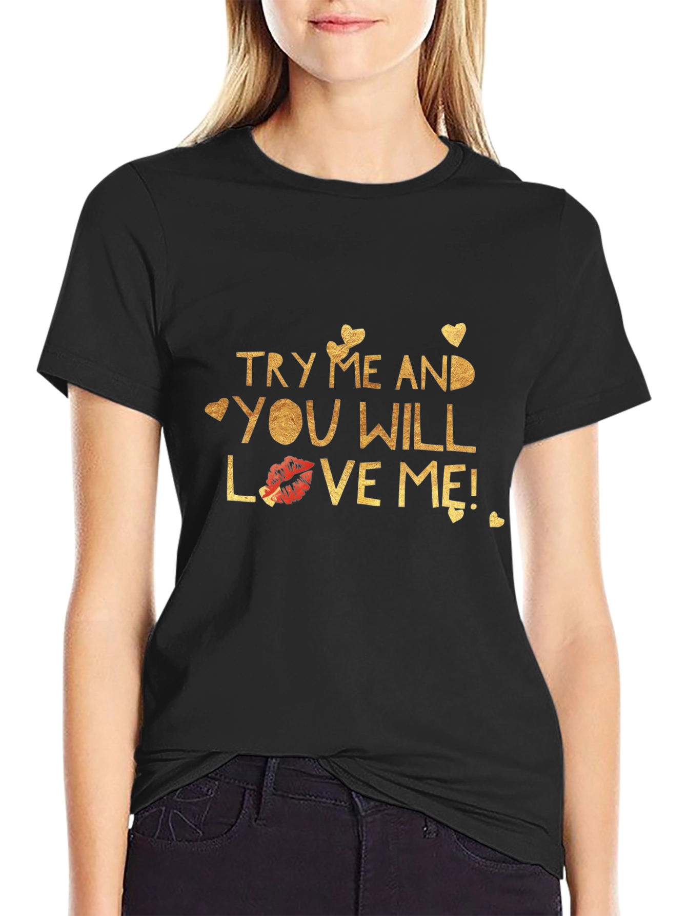 Try Me and You Will Love Me Black T-Shirt
