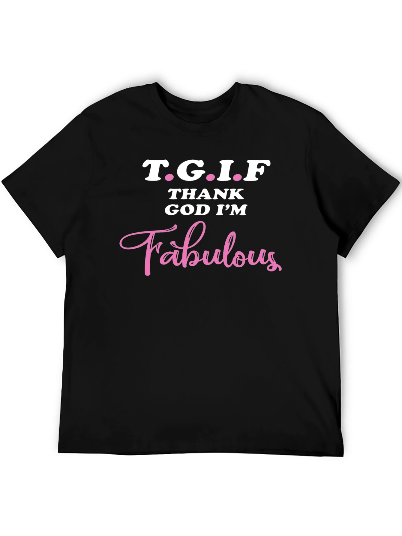 TGIF Thank God Im Fabulous T-Shirt