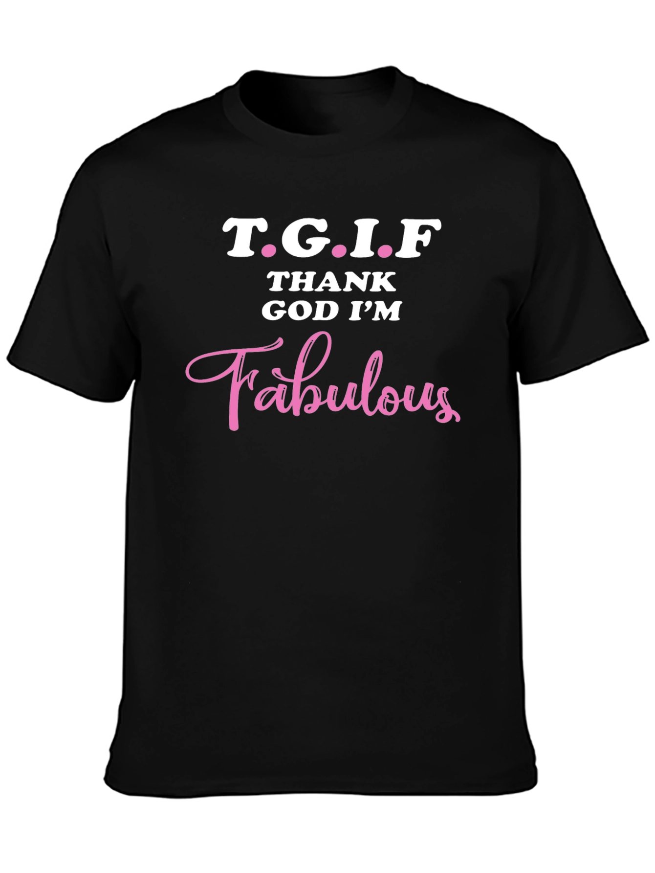 TGIF Thank God Im Fabulous T-Shirt