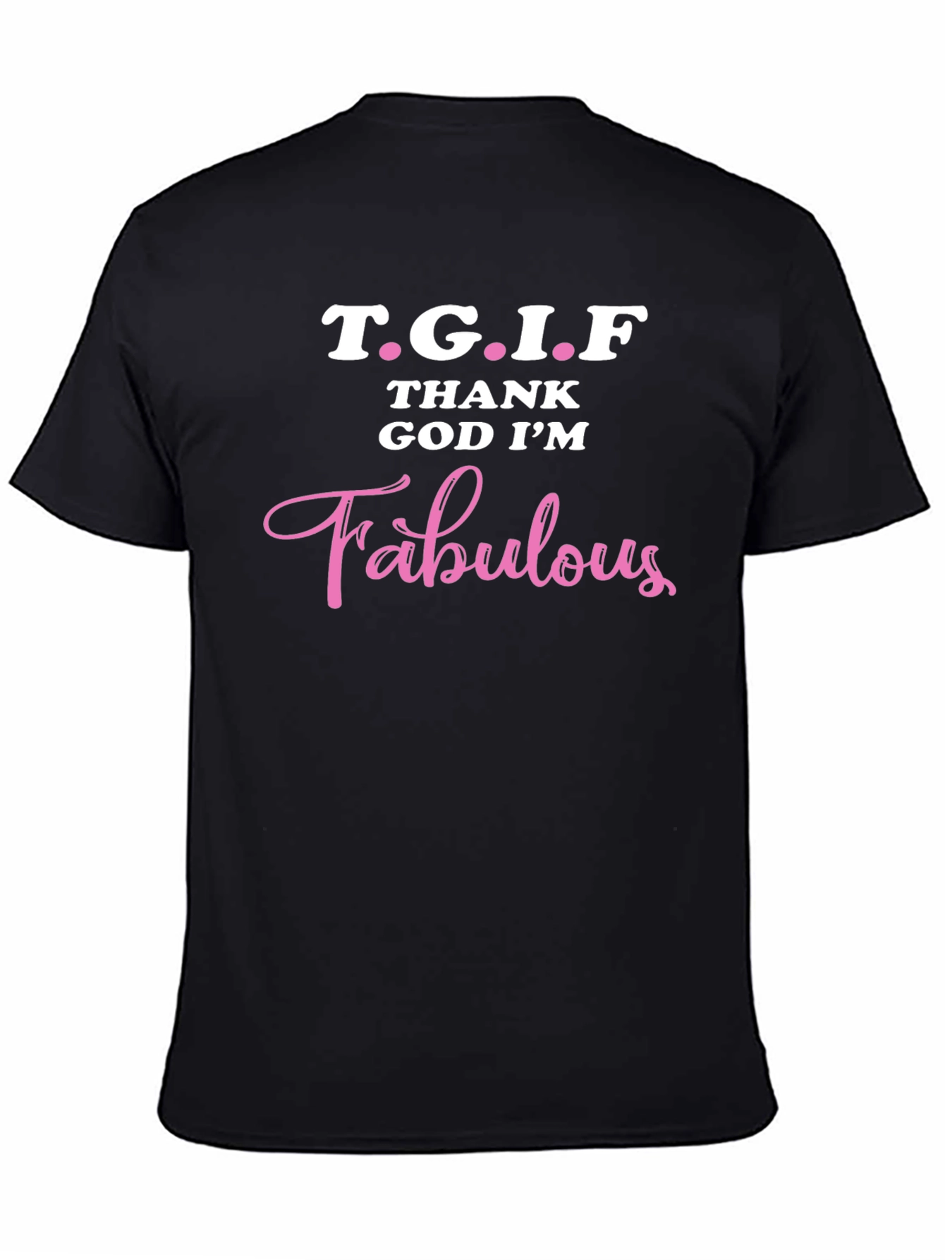TGIF Thank God Im Fabulous T-Shirt