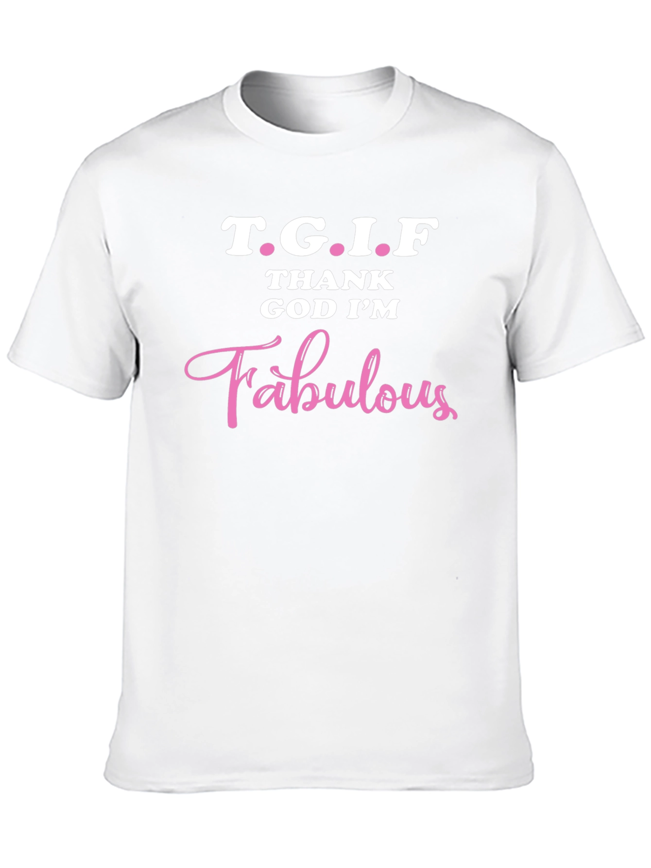 TGIF Thank God Im Fabulous T-Shirt