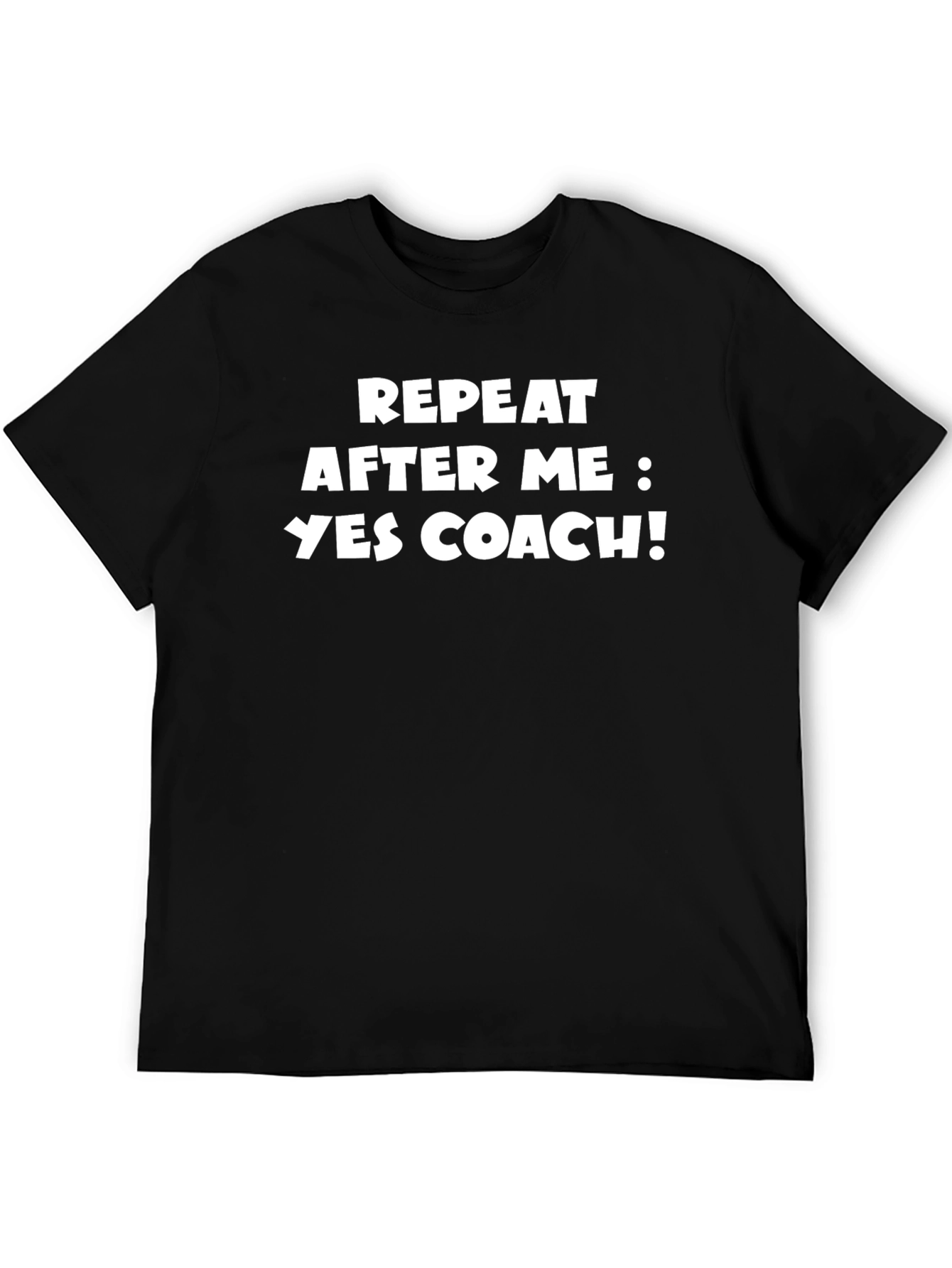 Repeat After Me: Yes Coach! T-Shirt
