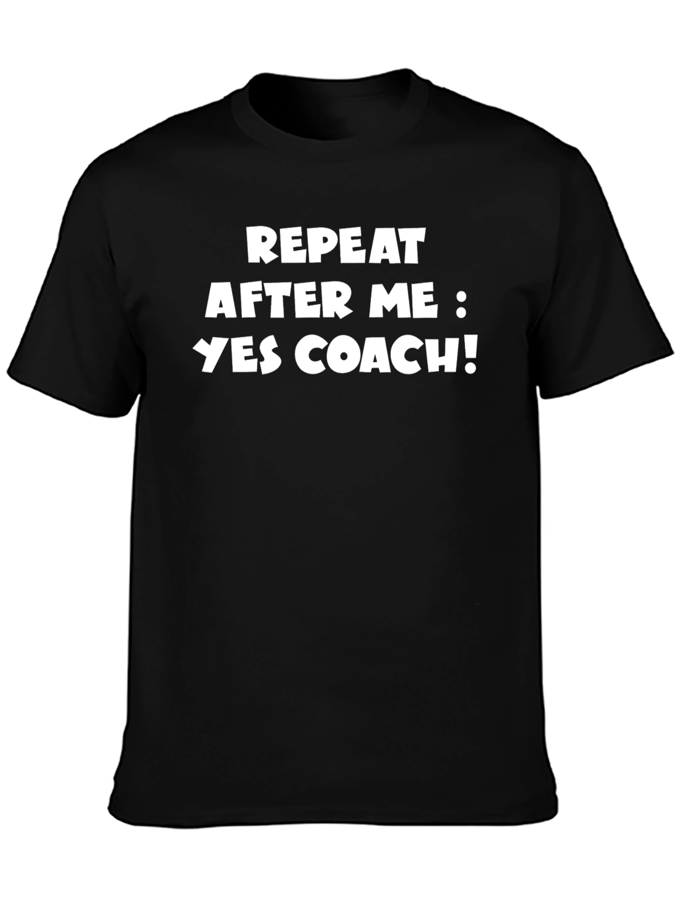 Repeat After Me: Yes Coach! T-Shirt