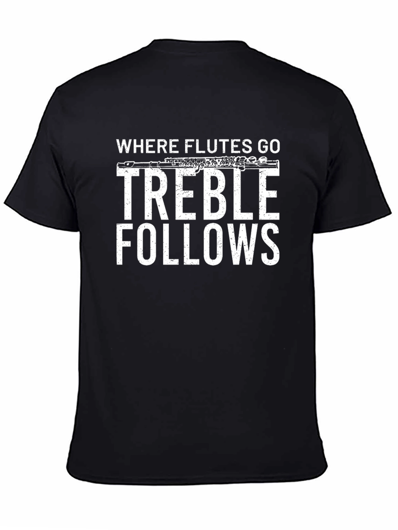Where Flutes Go Treble Follows Black T-Shirt