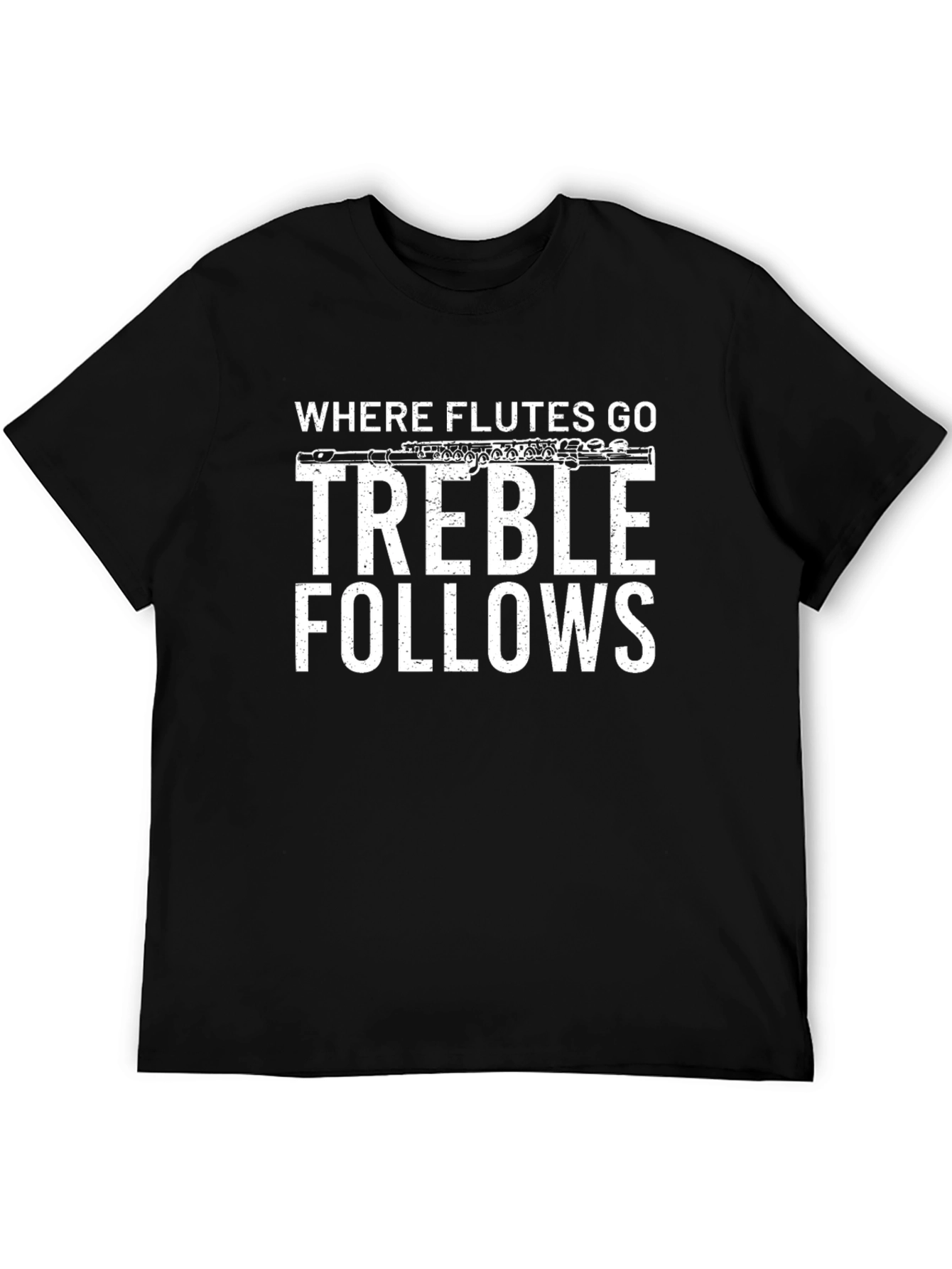 Where Flutes Go Treble Follows Black T-Shirt