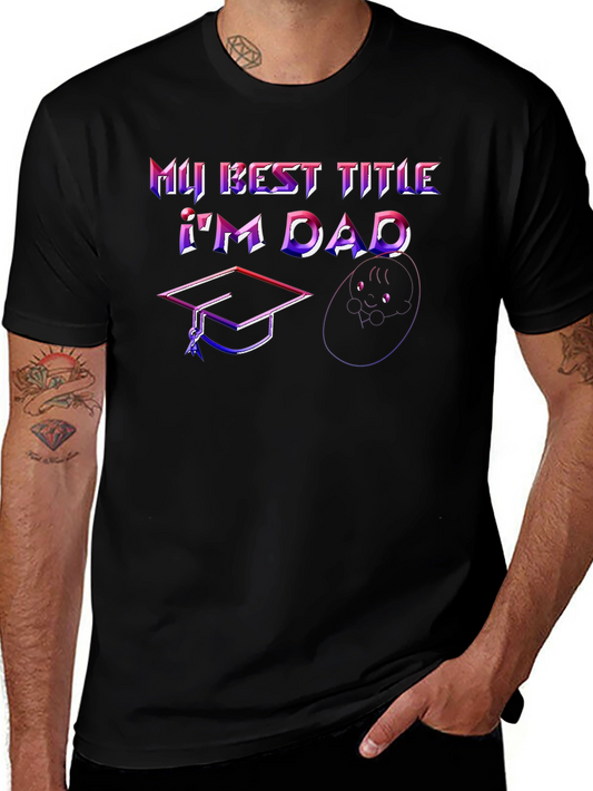 Best Dad Ever T-Shirt - Graduation & Baby Design