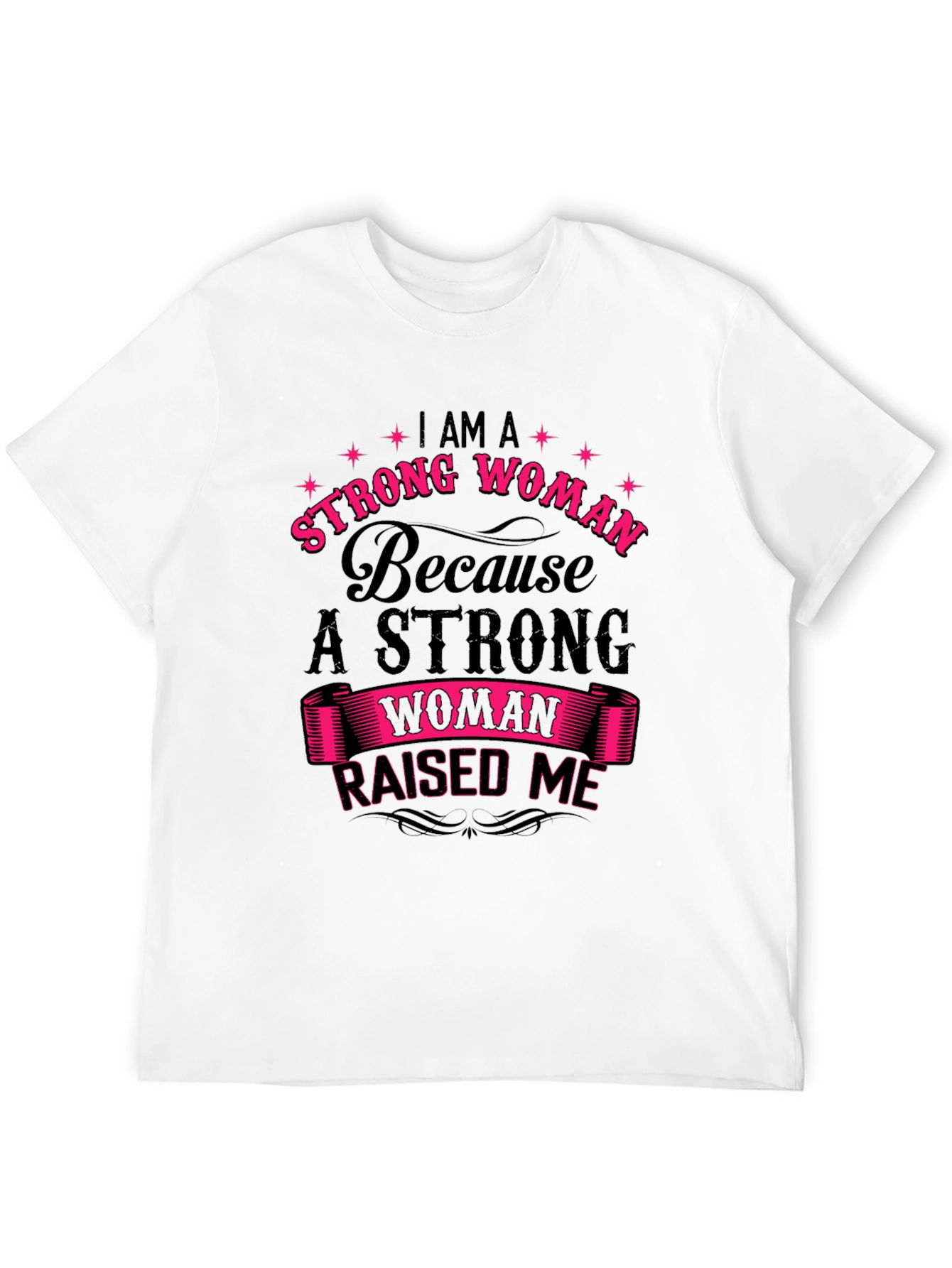 Strong Woman Raised Me Graphic T-Shirt