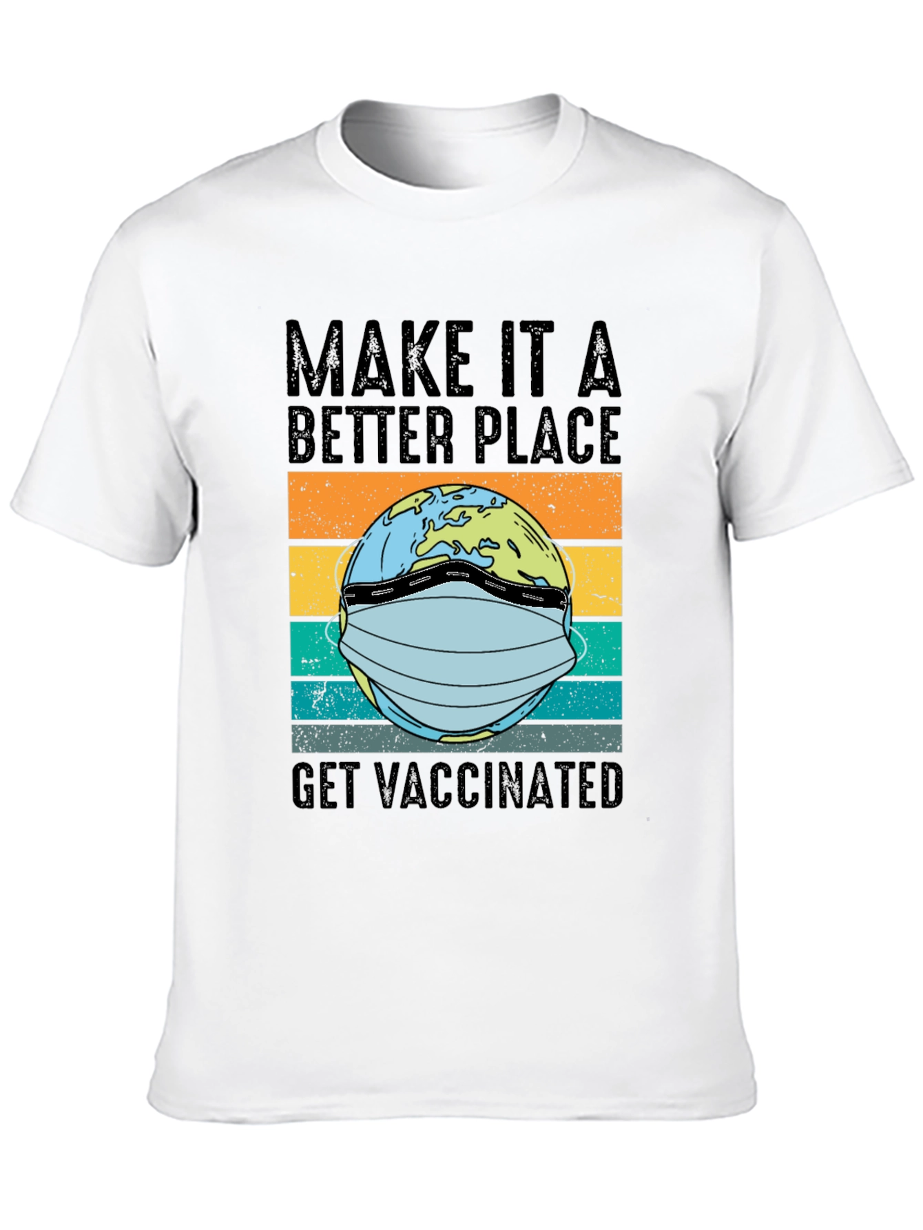 Better Place Earth Get Vaccinated T-Shirt