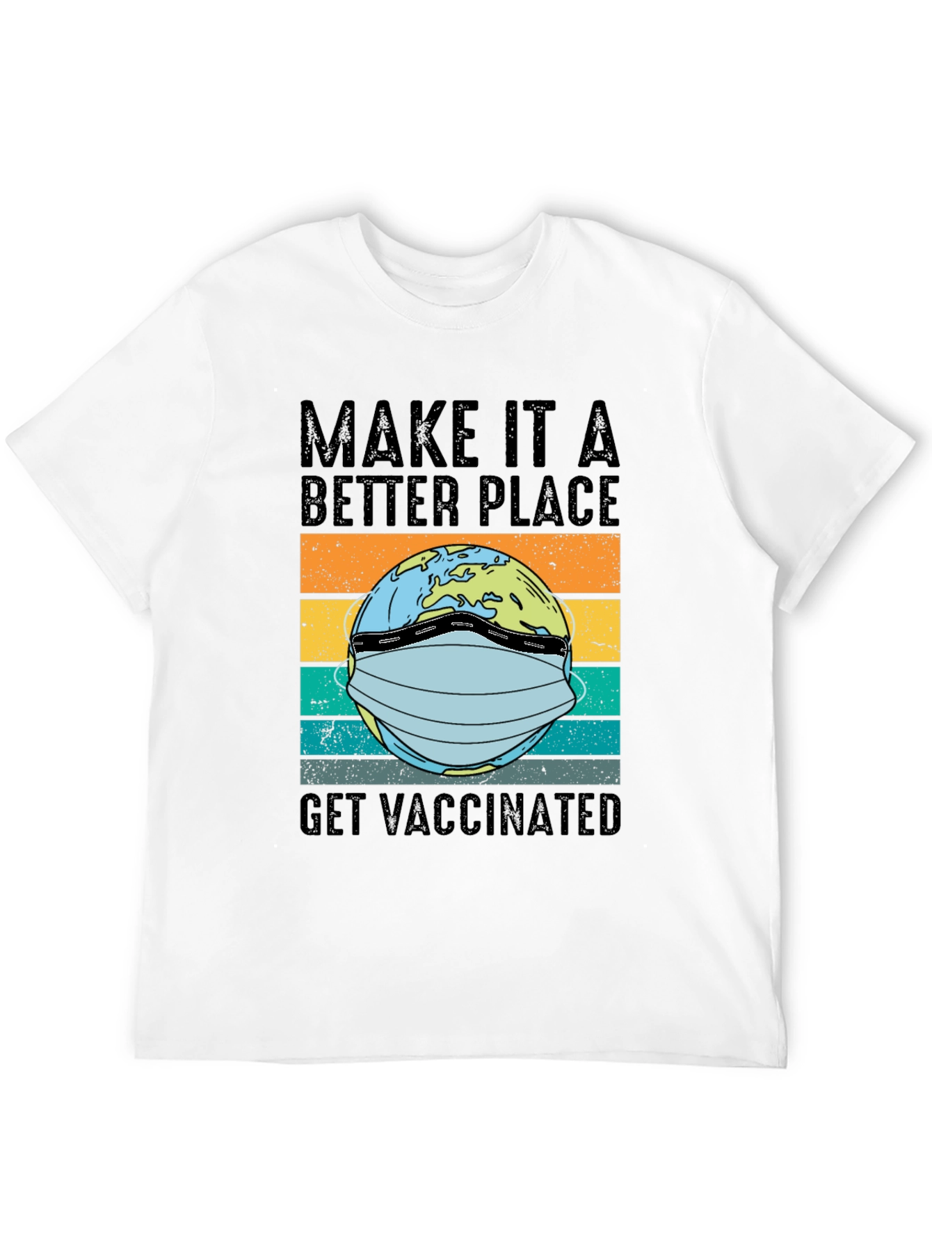 Better Place Earth Get Vaccinated T-Shirt