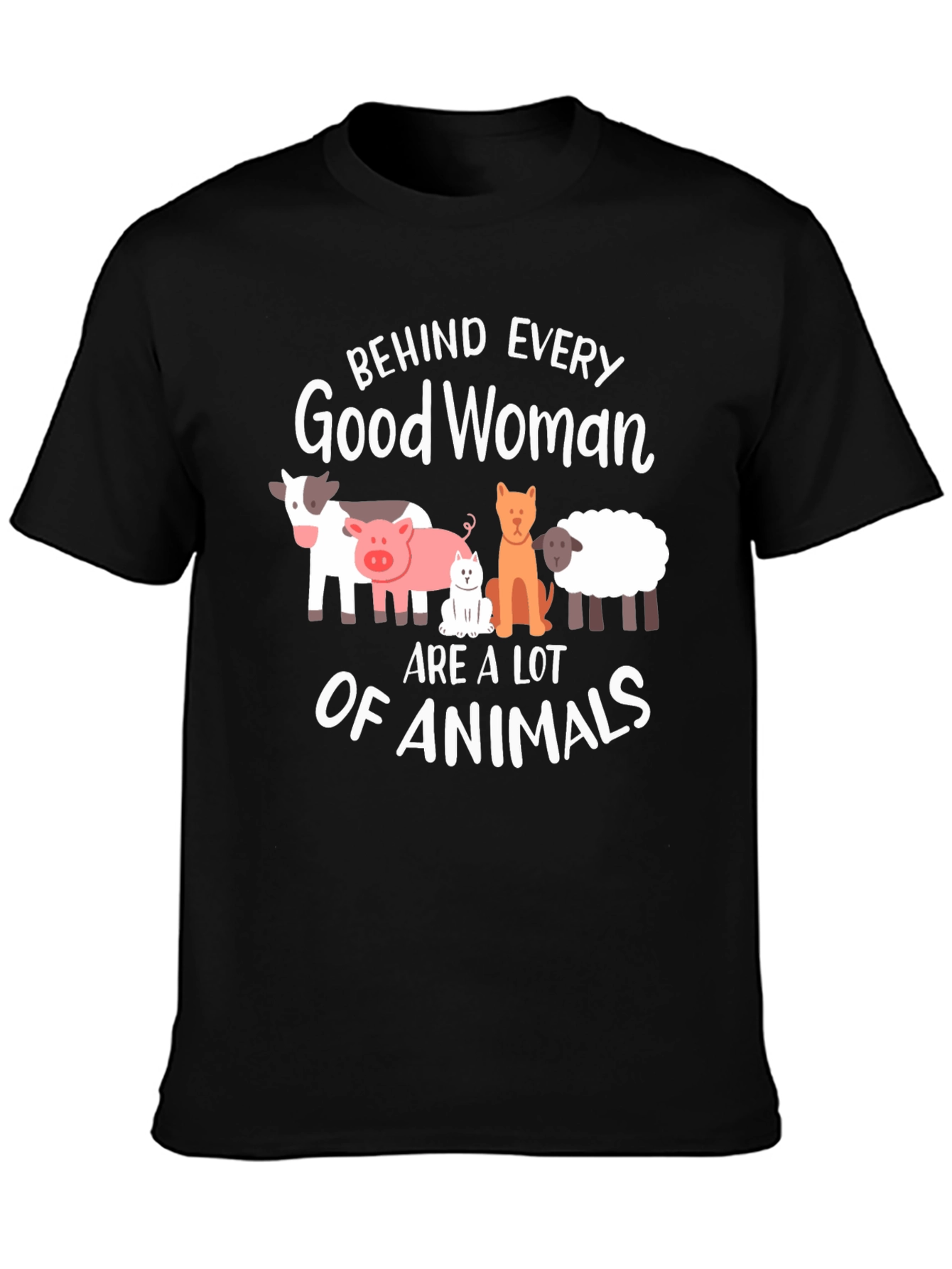 Behind Every Good Woman Animals T-Shirt