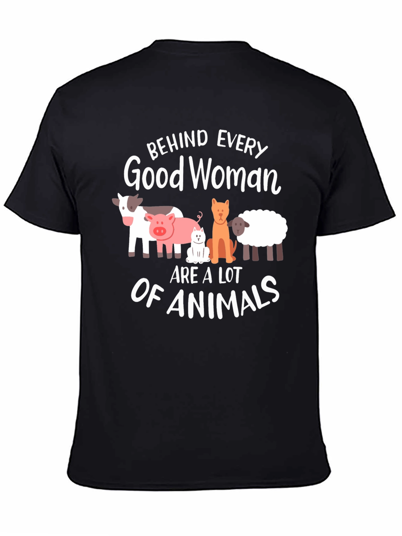 Behind Every Good Woman Animals T-Shirt