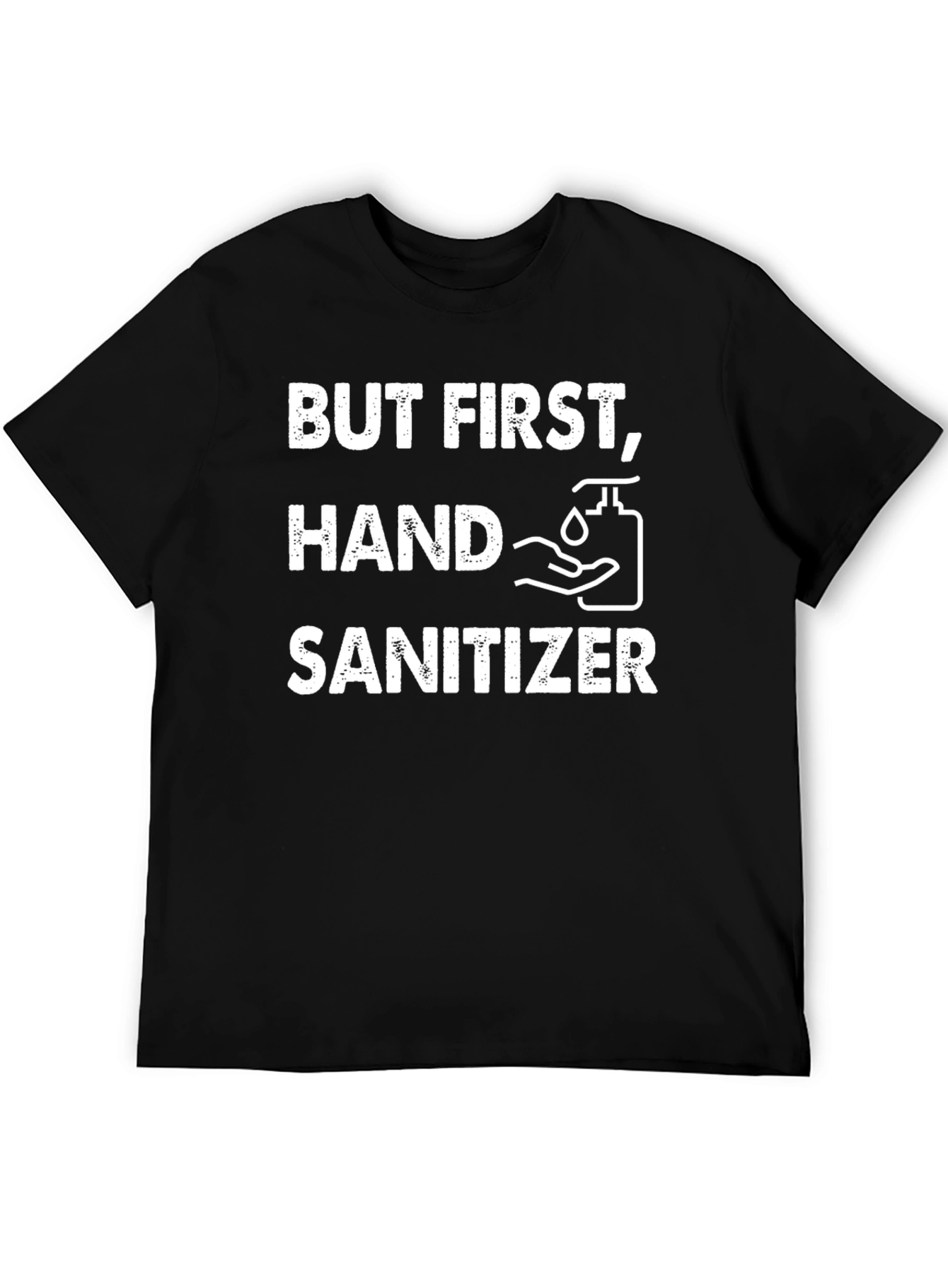 But First Hand Sanitizer Graphic T-Shirt