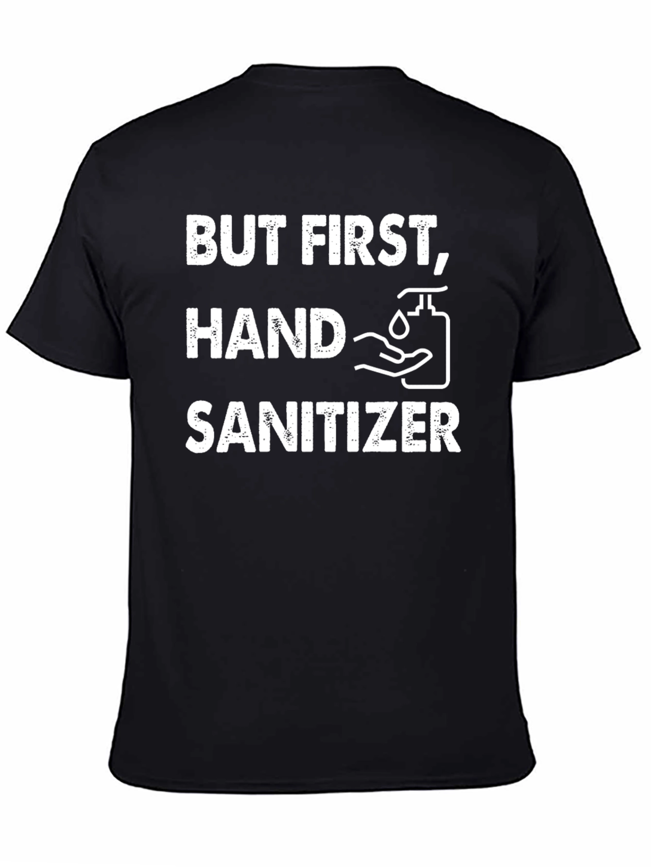 But First Hand Sanitizer Graphic T-Shirt