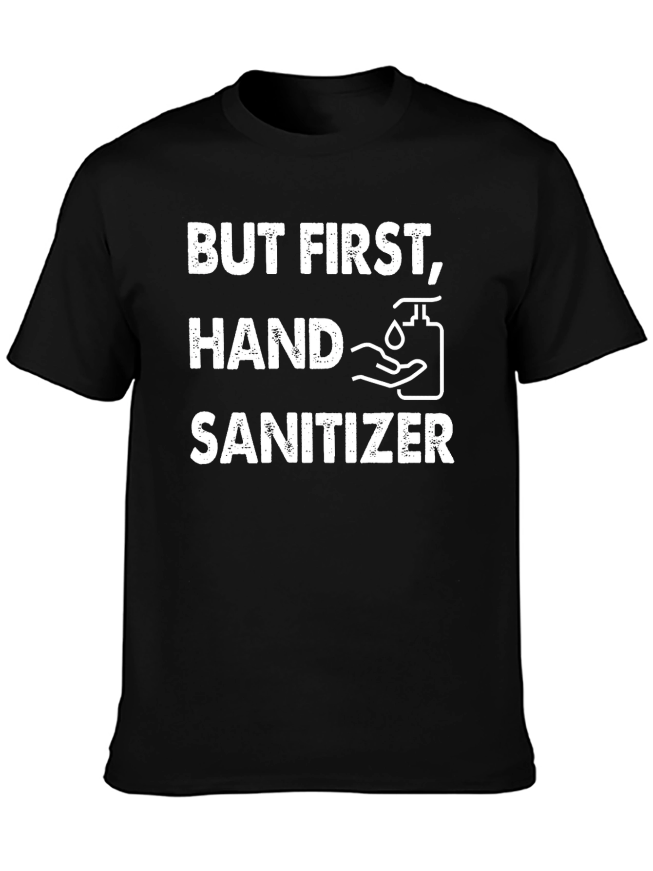 But First Hand Sanitizer Graphic T-Shirt