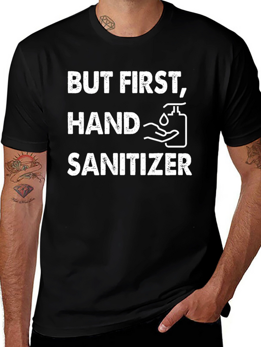 But First Hand Sanitizer Graphic T-Shirt