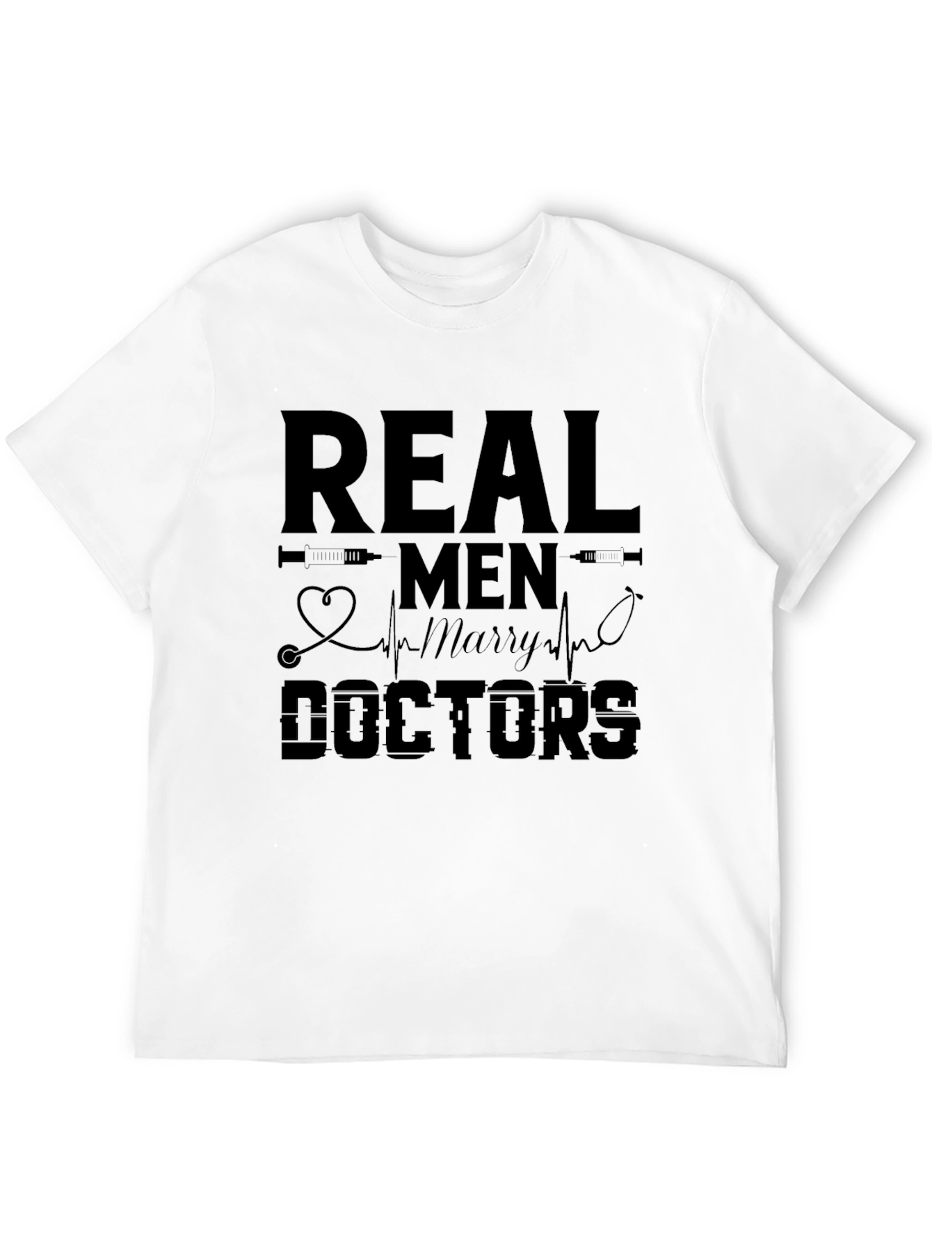 Real Men Marry Doctors Graphic Tee