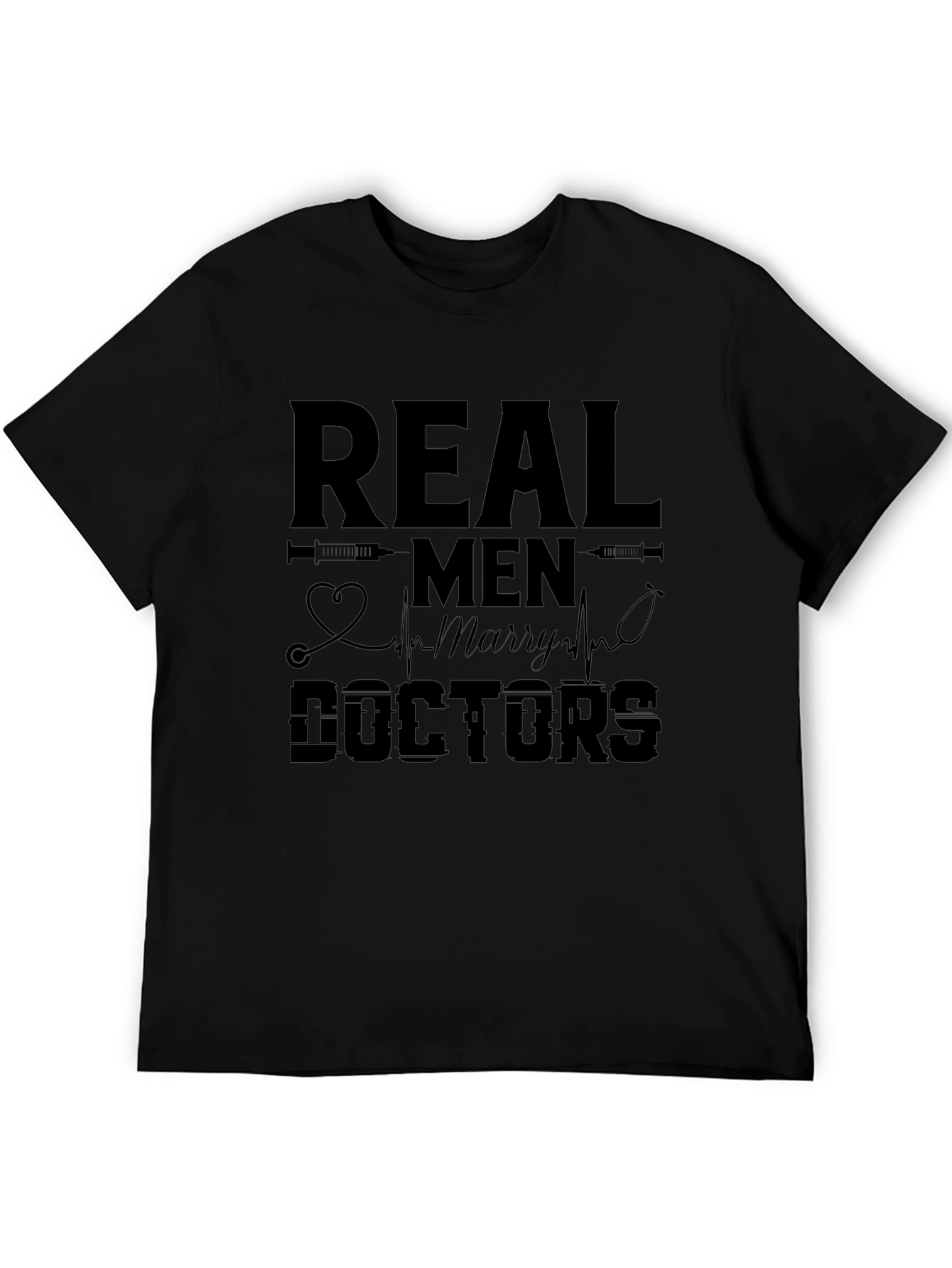 Real Men Marry Doctors Graphic Tee