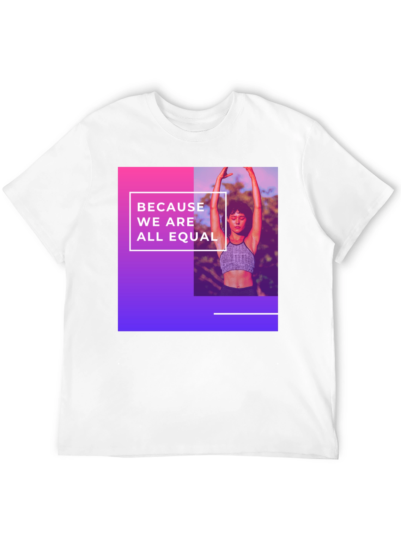 Equality T-Shirt: Because We Are All Equal